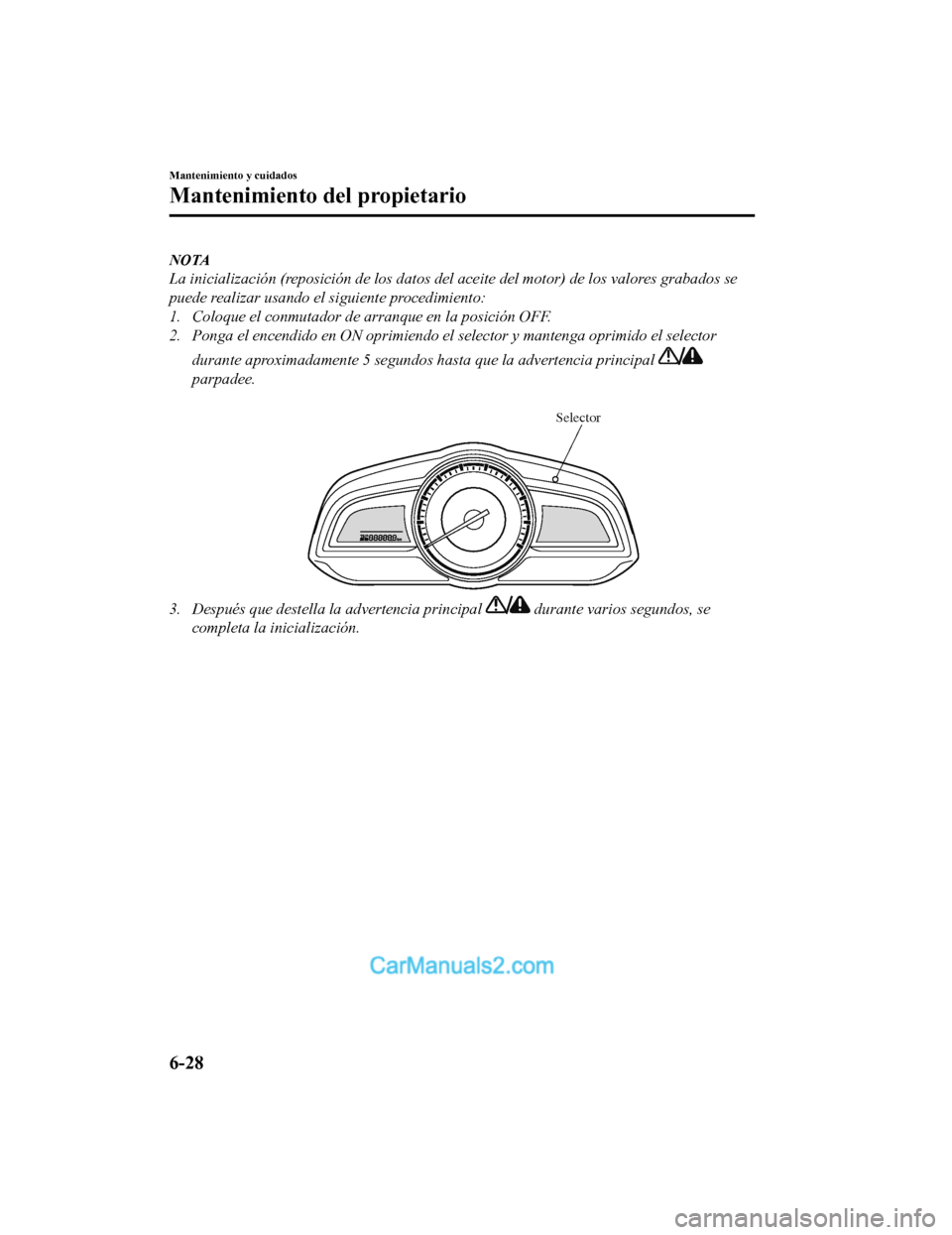 MAZDA MODEL 2 2020 Manual del propietario (in Spanish) NOTA
La inicializaci MAZDA MODEL 2 2020 Manual del propietario (in Spanish) NOTA
La inicializaci