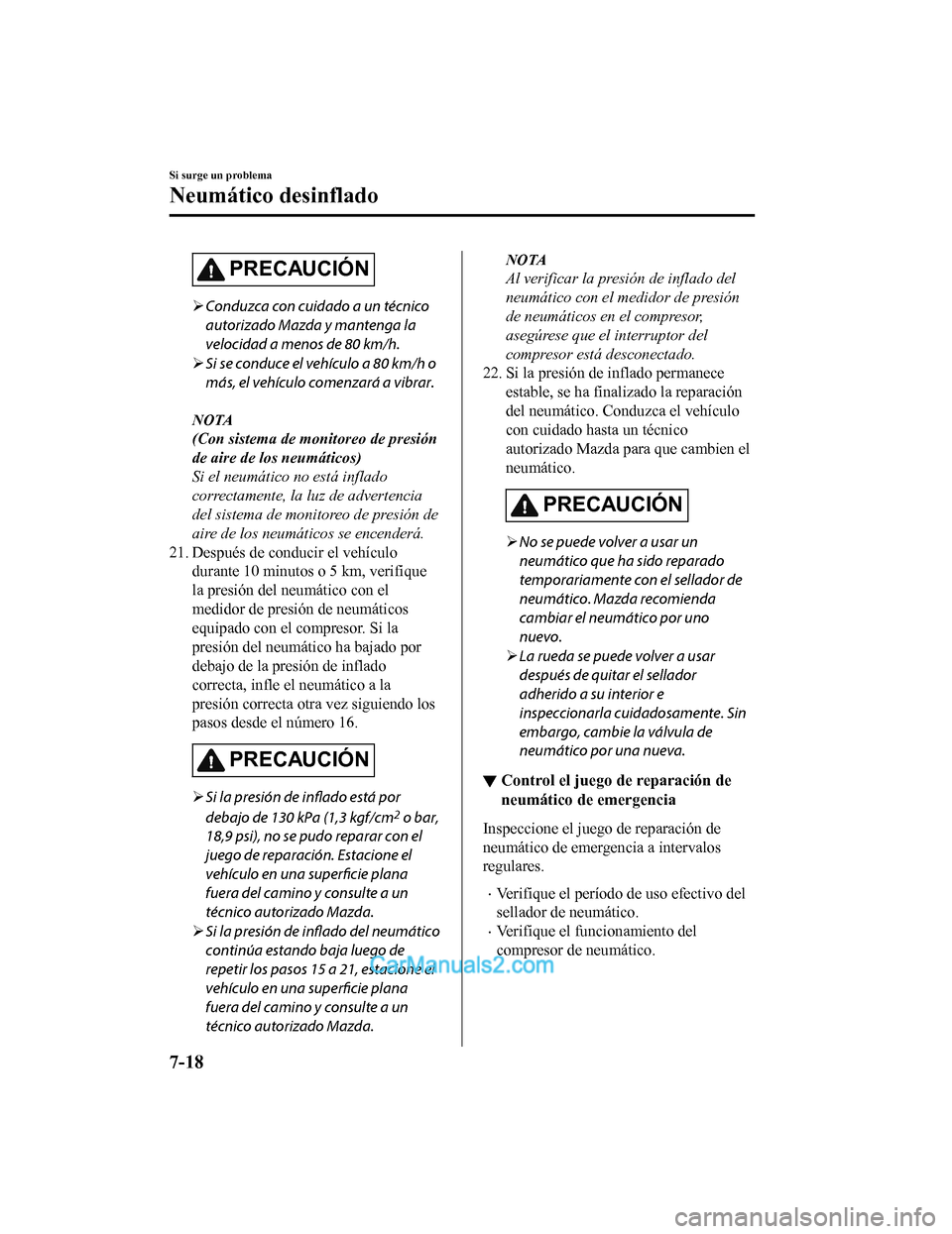 MAZDA MODEL 2 2020 Manual del propietario (in Spanish) PRECAUCIÓN
Conduzca con cuidado a un técnico
autorizado Mazda y mantenga la
velocidad a menos de 80 km/h.
Si se conduce el vehículo a 80 km/h o
más, el vehículo comenzará a vibrar.
NOTA
MAZDA MODEL 2 2020 Manual del propietario (in Spanish) PRECAUCIÓN
Conduzca con cuidado a un técnico
autorizado Mazda y mantenga la
velocidad a menos de 80 km/h.
Si se conduce el vehículo a 80 km/h o
más, el vehículo comenzará a vibrar.
NOTA