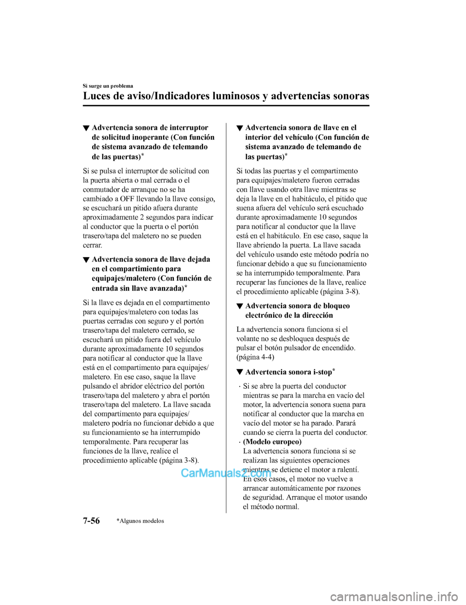 MAZDA MODEL 2 2020 Manual del propietario (in Spanish) ▼Advertencia sono
ra de interruptor
de solicitud inoperante (Con función
de sistema avanzado de telemando
de las puertas)
*
Si se pulsa el interruptor de solicitud con
la puerta abierta o mal cerra MAZDA MODEL 2 2020 Manual del propietario (in Spanish) ▼Advertencia sono
ra de interruptor
de solicitud inoperante (Con función
de sistema avanzado de telemando
de las puertas)
*
Si se pulsa el interruptor de solicitud con
la puerta abierta o mal cerra