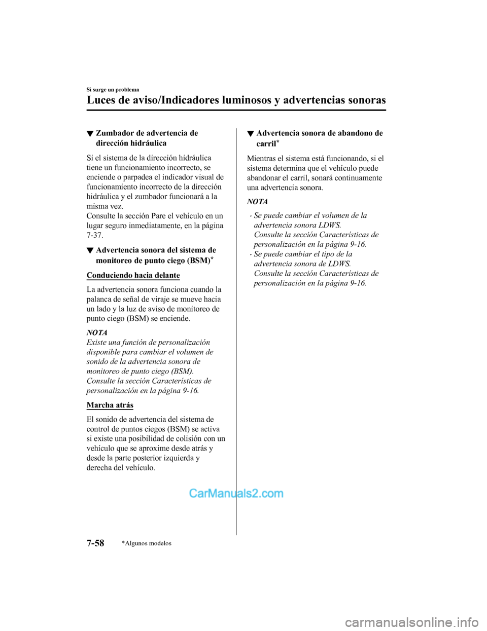 MAZDA MODEL 2 2020 Manual del propietario (in Spanish) ▼Zumbador de advertencia de
dirección hidráulica
Si el sistema de la dirección hidráulica
tiene un funcionamiento incorrecto, se
enciende o parpadea el indicador visual de
funcionamiento incorre MAZDA MODEL 2 2020 Manual del propietario (in Spanish) ▼Zumbador de advertencia de
dirección hidráulica
Si el sistema de la dirección hidráulica
tiene un funcionamiento incorrecto, se
enciende o parpadea el indicador visual de
funcionamiento incorre