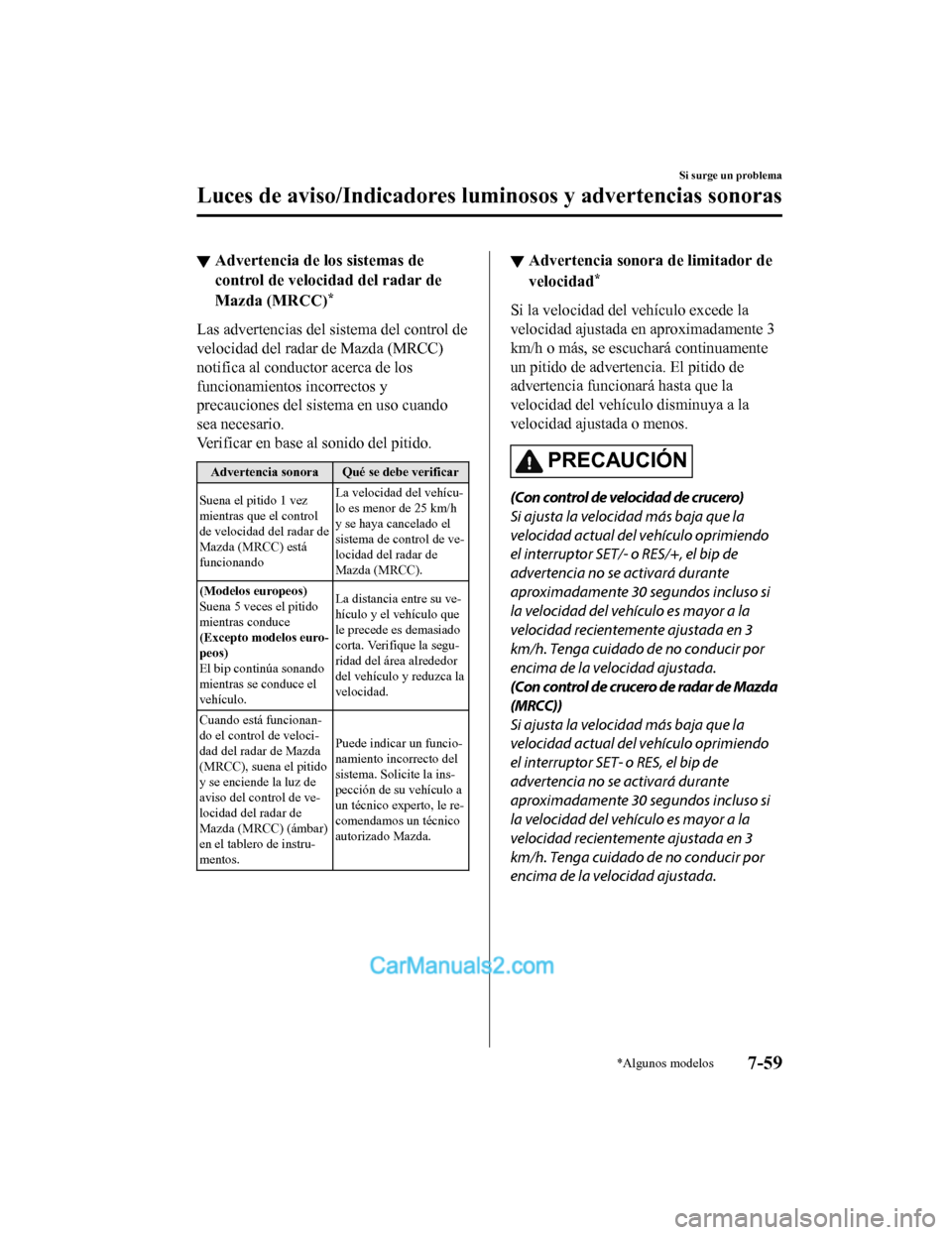 MAZDA MODEL 2 2020 Manual del propietario (in Spanish) ▼Advertencia de los sistemas de
control de velocidad del radar de
Mazda (MRCC)
*
Las advertencias del sistema del control de
velocidad del radar de Mazda (MRCC)
notifica al conductor acerca de los
f MAZDA MODEL 2 2020 Manual del propietario (in Spanish) ▼Advertencia de los sistemas de
control de velocidad del radar de
Mazda (MRCC)
*
Las advertencias del sistema del control de
velocidad del radar de Mazda (MRCC)
notifica al conductor acerca de los
f