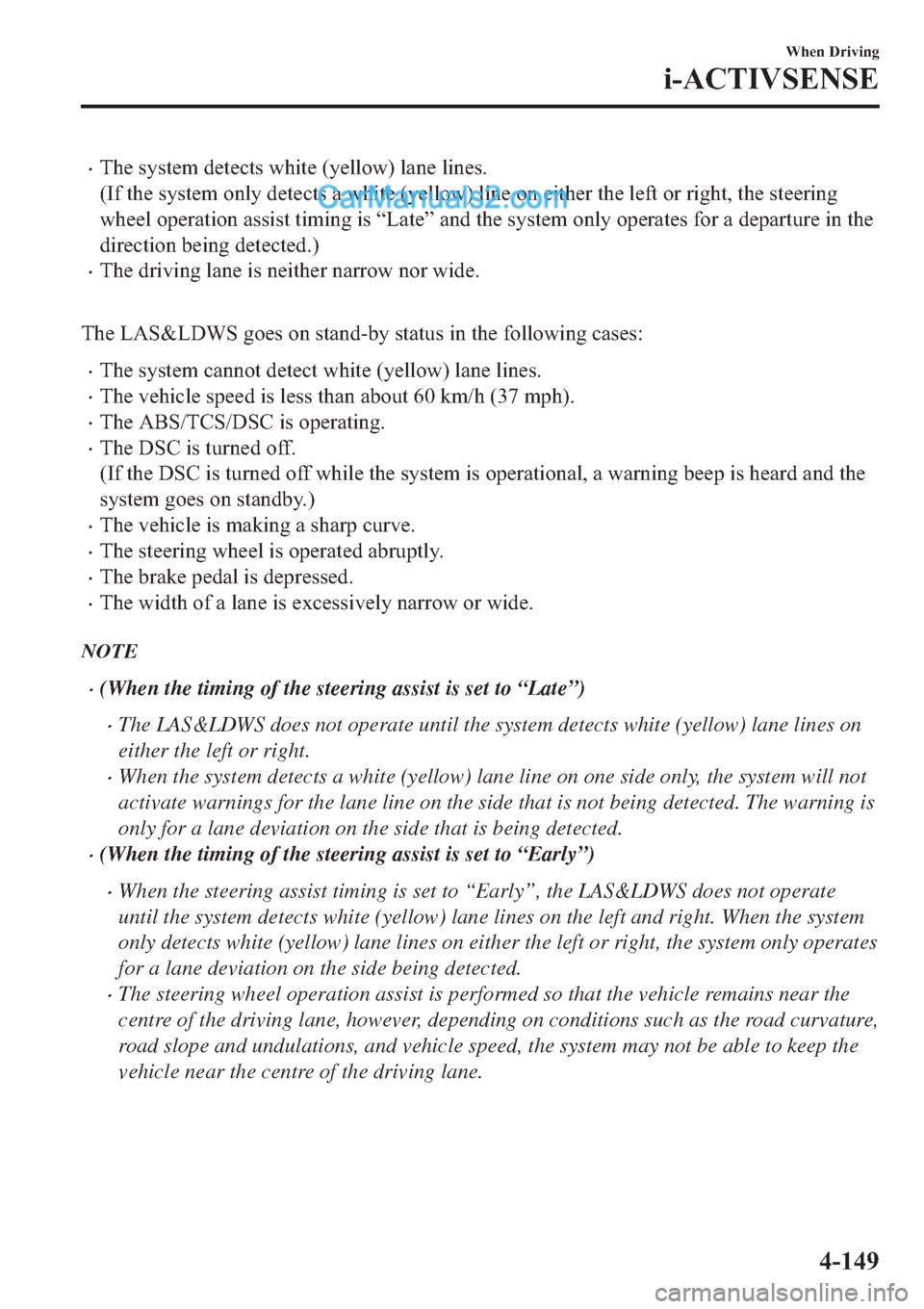 MAZDA MODEL 2 2019  Owners Manual (in English) �x�7�K�H��V�\�V�W�H�P��G�H�W�H�F�W�V��Z�K�L�W�H���\�H�O�O�R�Z���O�D�Q�H��O�L�Q�H�V�
��,�I��W�K�H��V�\�V�W�H�P��R�Q�O�\��G�H�W�H�F�W�V��D��Z�K�L�W�H���\�H�O�O�R�Z���O�L�Q�H��R�Q��