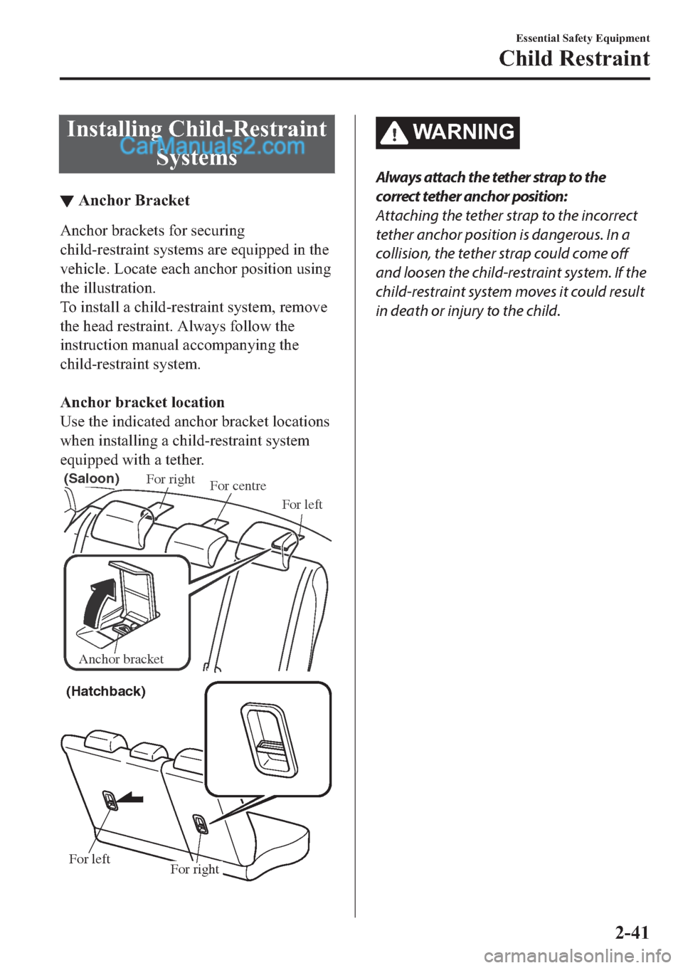 MAZDA MODEL 2 2019   (in English) Workshop Manual �,�Q�V�W�D�O�O�L�Q�J��&�K�L�O�G��5�H�V�W�U�D�L�Q�W
�6�\�V�W�H�P�V
▼�$�Q�F�K�R�U��%�U�D�F�N�H�W
�$�Q�F�K�R�U��E�U�D�F�N�H�W�V��I�R�U��V�H�F�X�U�L�Q�J
�F�K�L�O�G��U�H�V�W�U�D�L�Q�W��V�\�V�W�H�