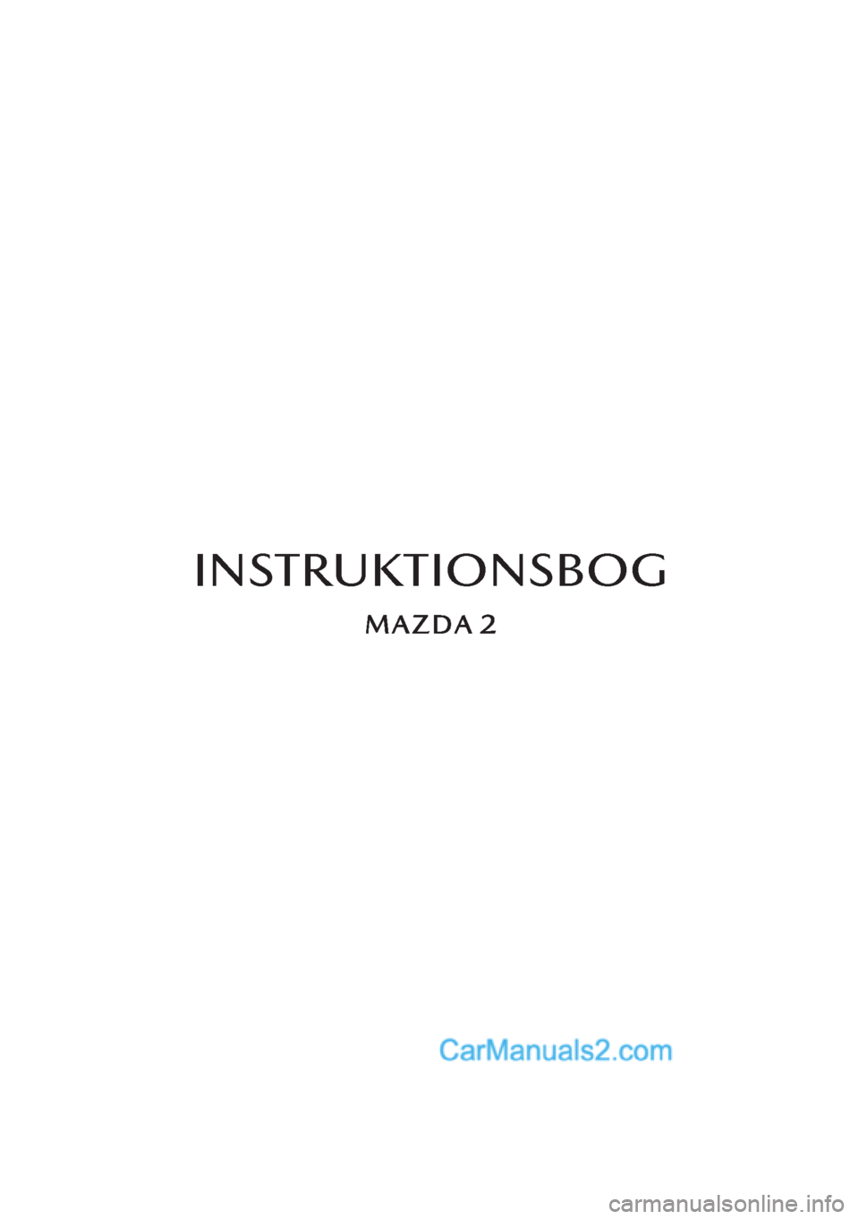 MAZDA MODEL 2 2019  Instruktionsbog (in Danish) INSTRUKTIONSBOG  
