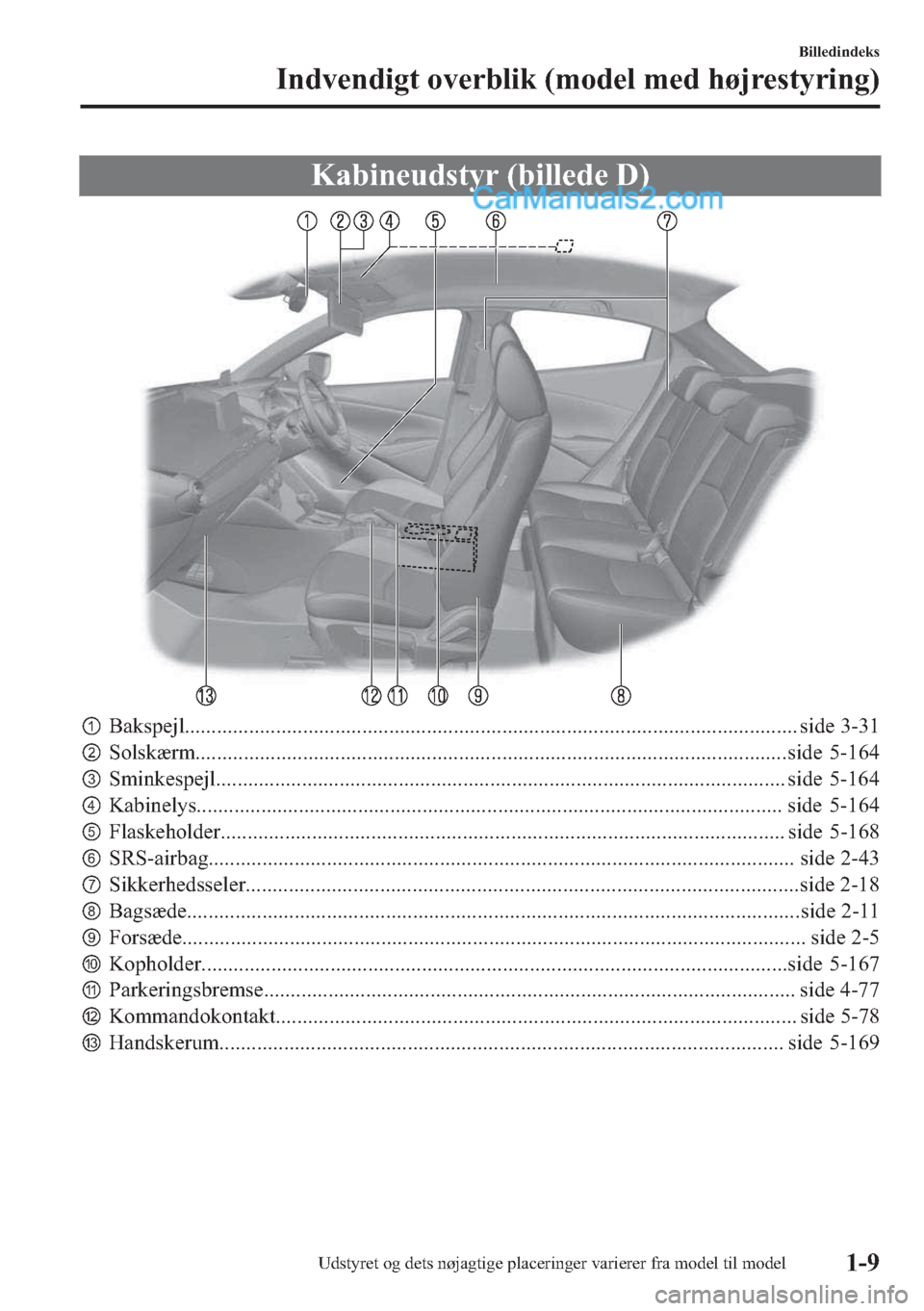 MAZDA MODEL 2 2019  Instruktionsbog (in Danish) �.�D�E�L�Q�H�X�G�V�W�\�U���E�L�O�O�H�G�H���
p�%�D�N�V�S�H�M�O�������������������������������������������������������������������