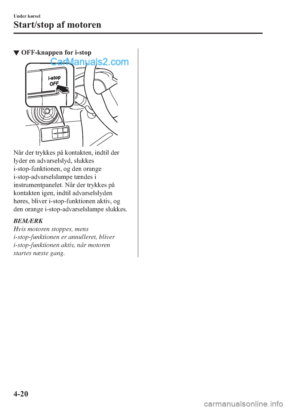 MAZDA MODEL 2 2019  Instruktionsbog (in Danish) ▼�2�)�)��N�Q�D�S�S�H�Q��I�R�U��L��V�W�R�S
�1�n�U��G�H�U��W�U�\�N�N�H�V��S�n��N�R�Q�W�D�N�W�H�Q���L�Q�G�W�L�O��G�H�U
�O�\�G�H�U��H�Q��D�G�Y�D�U�V�H�O�V�O�\�G���V�O�X�N�N�H�V
�L��V�W�R