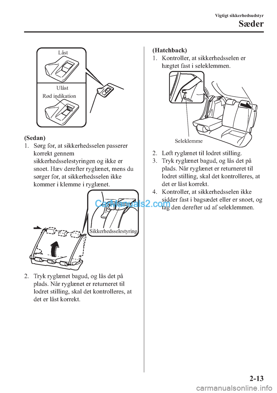 MAZDA MODEL 2 2019  Instruktionsbog (in Danish) Låst
Ulåst
Rød indikation
��6�H�G�D�Q�
�� �6�