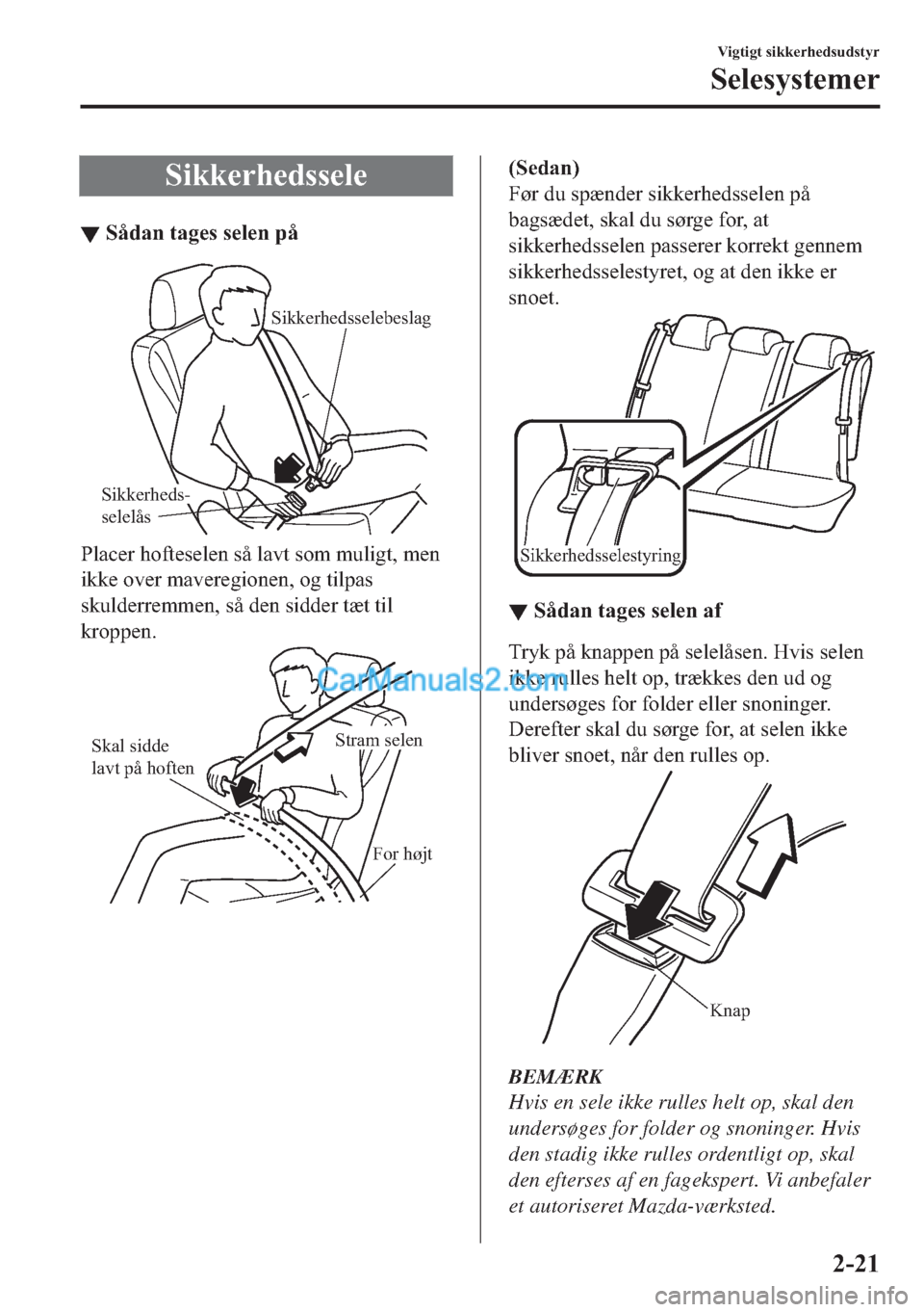 MAZDA MODEL 2 2019  Instruktionsbog (in Danish) �6�L�N�N�H�U�K�H�G�V�V�H�O�H
▼�6�n�G�D�Q��W�D�J�H�V��V�H�O�H�Q��S�n
Sikkerhedsselebeslag
Sikkerheds-
selelås
�3�O�D�F�H�U��K�R�I�W�H�V�H�O�H�Q��V�n��O�D�Y�W��V�R�P��P�X�O�L�J�W���P�H�Q
�L