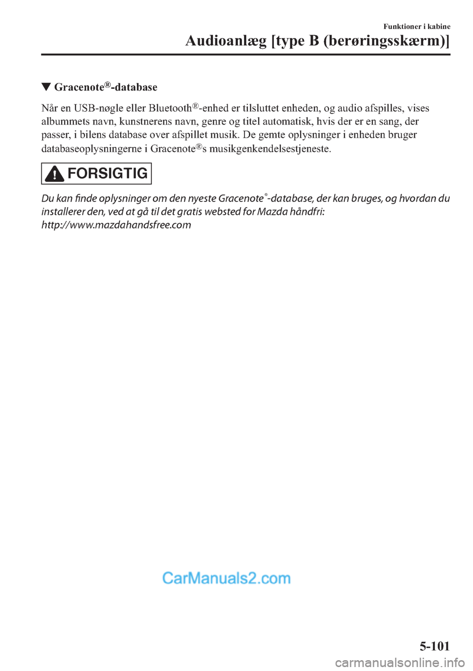 MAZDA MODEL 2 2019  Instruktionsbog (in Danish) ▼�*�U�D�F�H�Q�R�W�H�Š��G�D�W�D�E�D�V�H
�1�n�U��H�Q��8�6�%��Q�