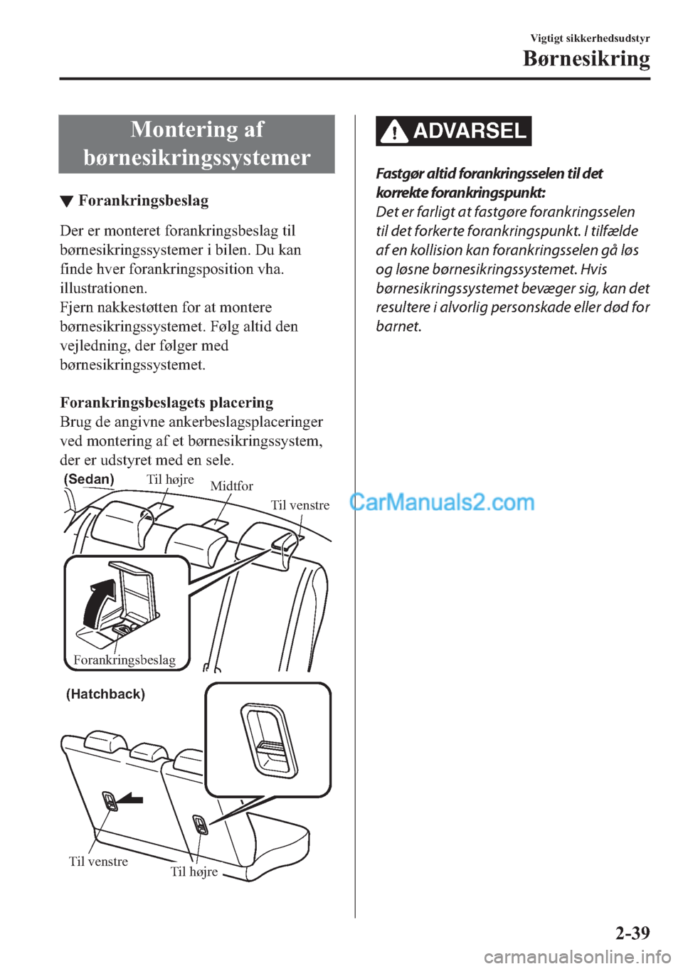 MAZDA MODEL 2 2019  Instruktionsbog (in Danish) �0�R�Q�W�H�U�L�Q�J��D�I
�E�¡�U�Q�H�V�L�N�U�L�Q�J�V�V�\�V�W�H�P�H�U
▼�)�R�U�D�Q�N�U�L�Q�J�V�E�H�V�O�D�J
��H�U��H�U��P�R�Q�W�H�U�H�W��I�R�U�D�Q�N�U�L�Q�J�V�E�H�V�O�D�J��W�L�O
�E�