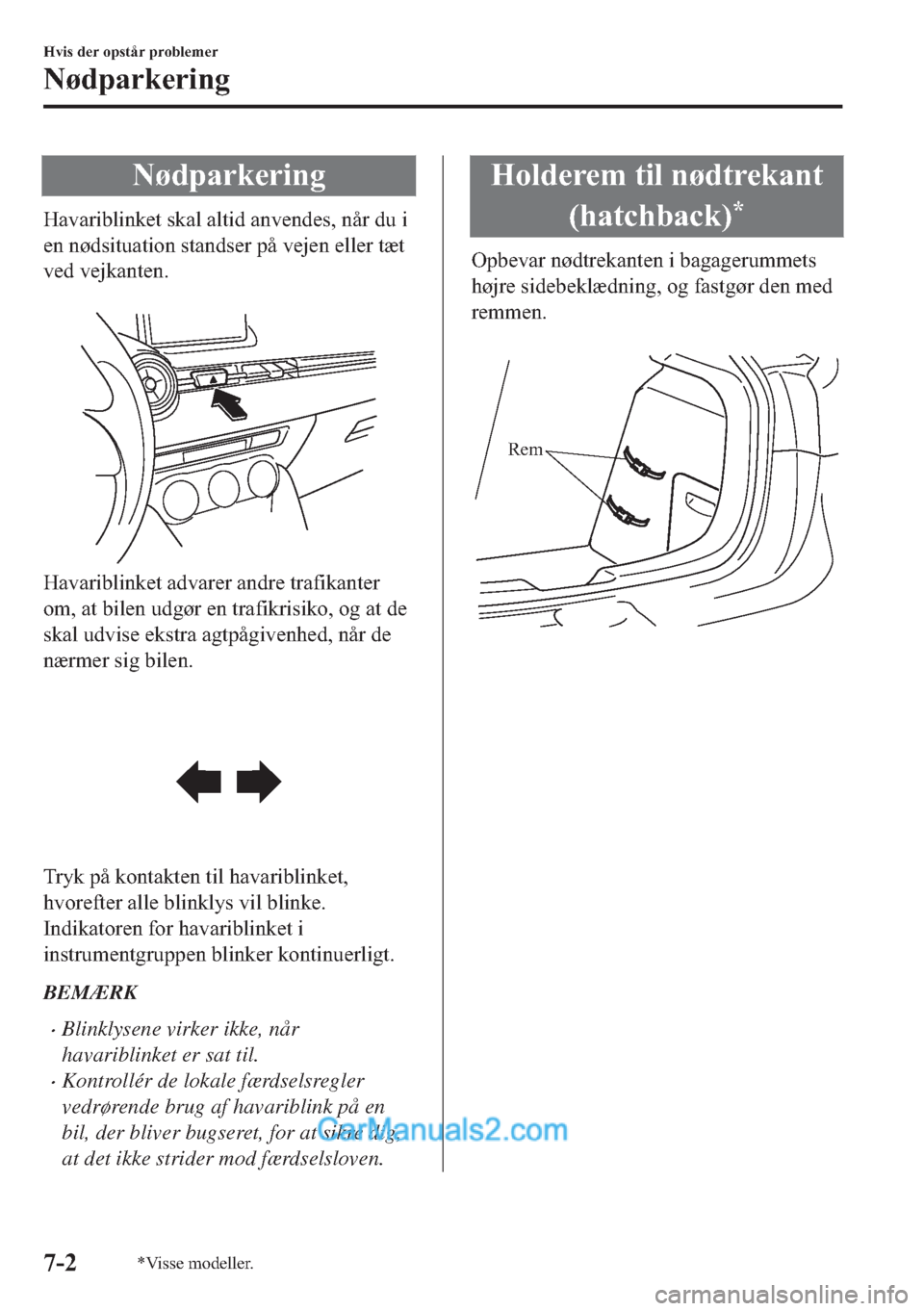 MAZDA MODEL 2 2019  Instruktionsbog (in Danish) �1�¡�G�S�D�U�N�H�U�L�Q�J
�+�D�Y�D�U�L�E�O�L�Q�N�H�W��V�N�D�O��D�O�W�L�G��D�Q�Y�H�Q�G�H�V���Q�n�U��G�X��L
�H�Q��Q�
