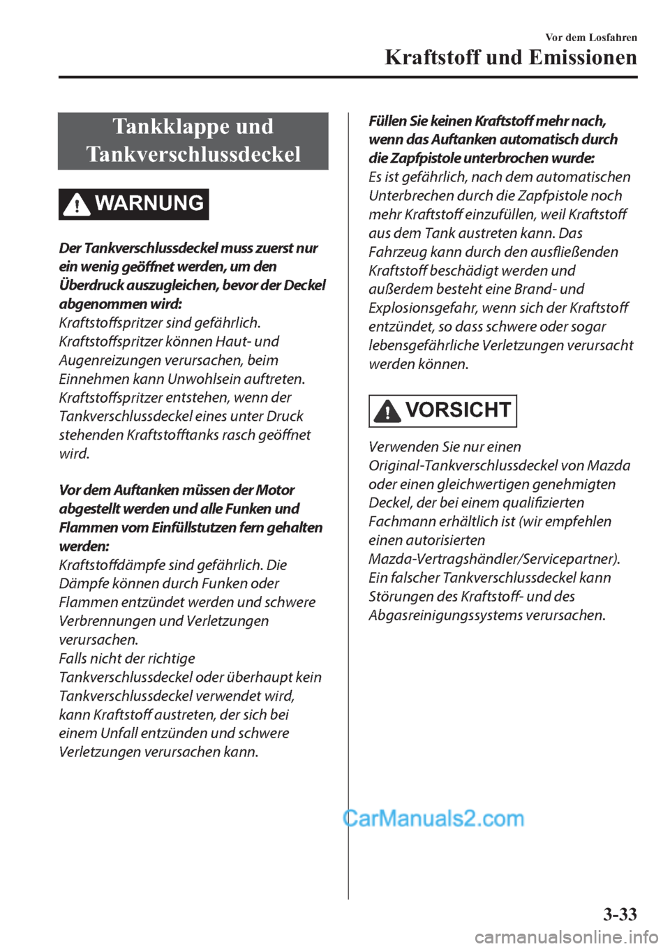 MAZDA MODEL 2 2019  Betriebsanleitung (in German) �7�D�Q�N�N�O�D�S�S�H��X�Q�G
�7�D�Q�N�Y�H�U�V�F�K�O�X�V�V�G�H�F�N�H�O
�:�$�5�1�8�1�*
Der Tankverschlussdeckel muss zuerst nur
ein wenig 
geöffnet werden, um den
Überdruck auszugleichen, bevor der De
