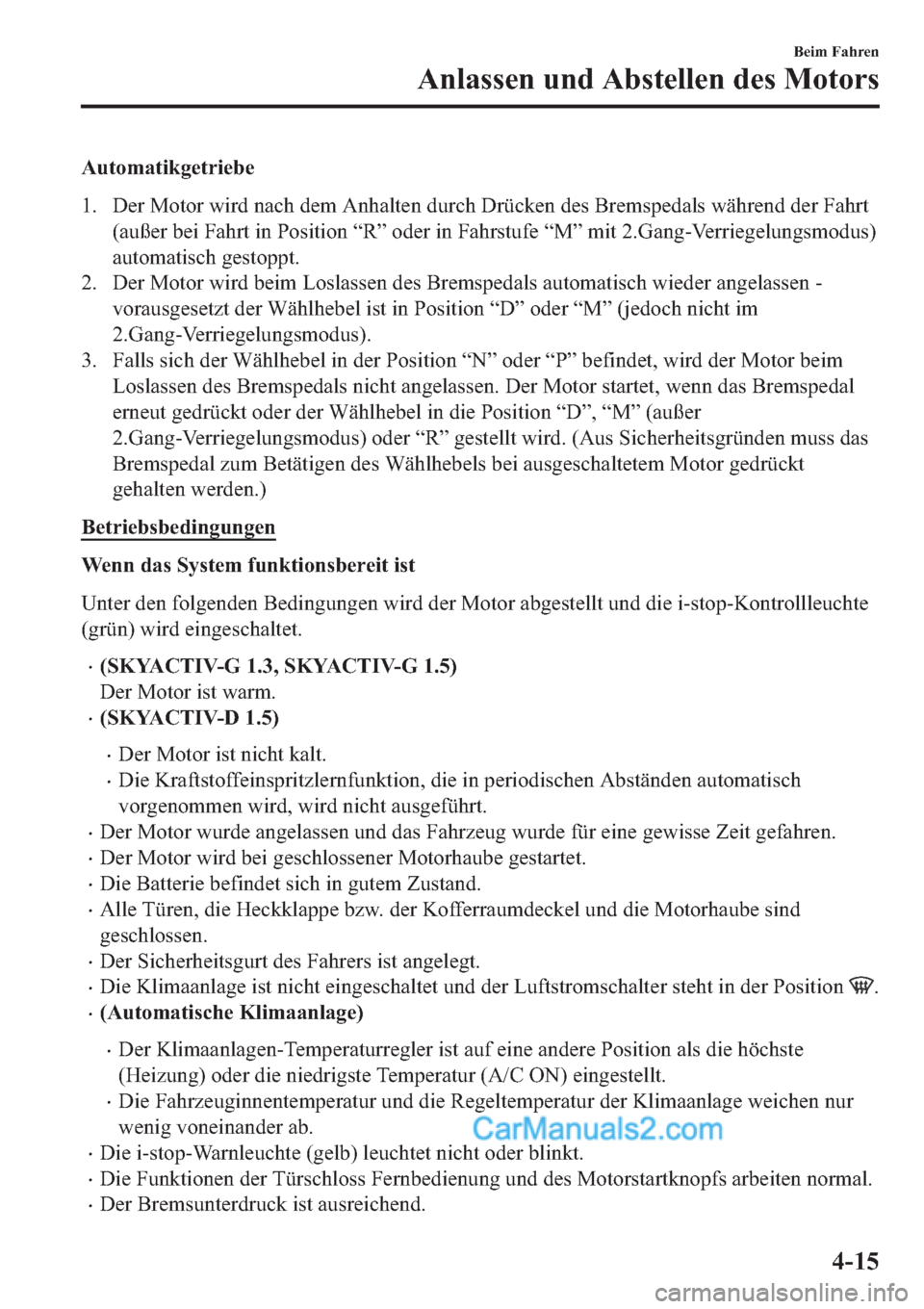MAZDA MODEL 2 2019  Betriebsanleitung (in German) �$�X�W�R�P�D�W�L�N�J�H�W�U�L�H�E�H
�� ��H�U��0�R�W�R�U��Z�L�U�G��Q�D�F�K��G�H�P��$�Q�K�D�O�W�H�Q��G�X�U�F�K���U��V��%�U�H�P�V�S�H�G�D�O�V��Z�l�K�U�H�Q�G��G�H�U��)�D�K�U�W
��D�X�