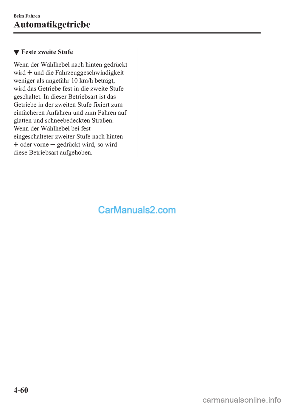MAZDA MODEL 2 2019  Betriebsanleitung (in German) ▼�)�H�V�W�H��]�Z�H�L�W�H��6�W�X�I�H
�:�H�Q�Q��G�H�U��:�l�K�O�K�H�E�H�O��Q�D�F�K��K�L�Q�W�H�Q��J�H�G�U�
