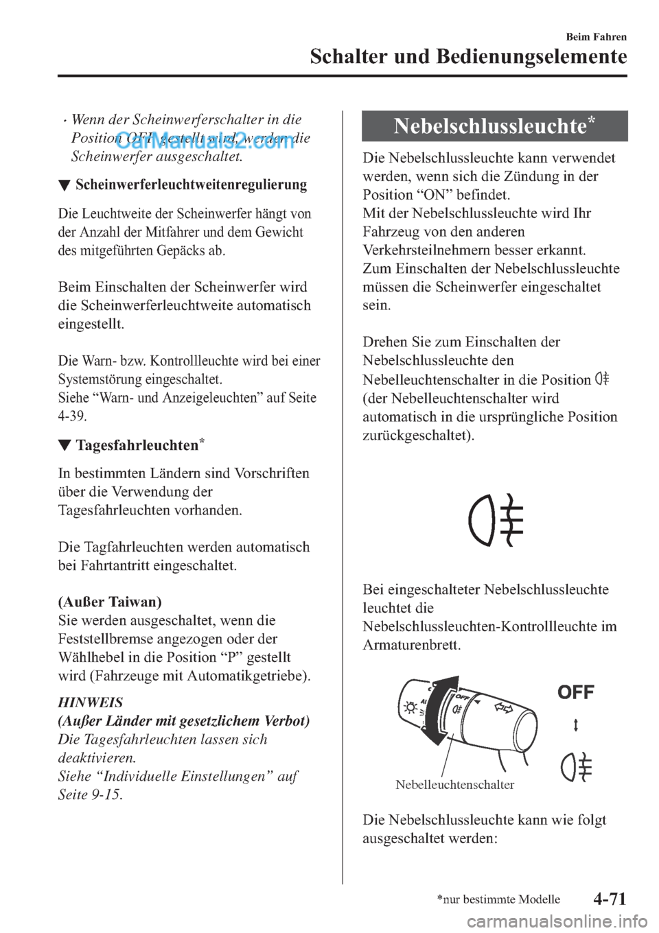MAZDA MODEL 2 2019  Betriebsanleitung (in German) �xWenn der Scheinwerferschalter in die
Position OFF gestellt wird, werden die
Scheinwerfer ausgeschaltet.
▼�6�F�K�H�L�Q�Z�H�U�I�H�U�O�H�X�F�K�W�Z�H�L�W�H�Q�U�H�J�X�O�L�H�U�X�Q�J
��L�H��/�H�X�F�K�W