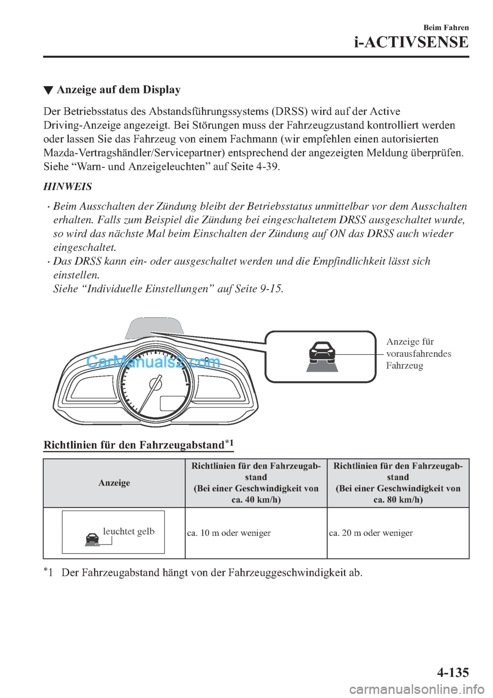 MAZDA MODEL 2 2019  Betriebsanleitung (in German) ▼�$�Q�]�H�L�J�H��D�X�I��G�H�P���L�V�S�O�D�\
��H�U��%�H�W�U�L�H�E�V�V�W�D�W�X�V��G�H�V��$�E�V�W�D�Q�G�V�I��P�V����5�6�6���Z�L�U�G��D�X�I��G�H�U��$�F�W�L�Y�H
��U�L�Y�L�Q�J��$�Q�]�H�L