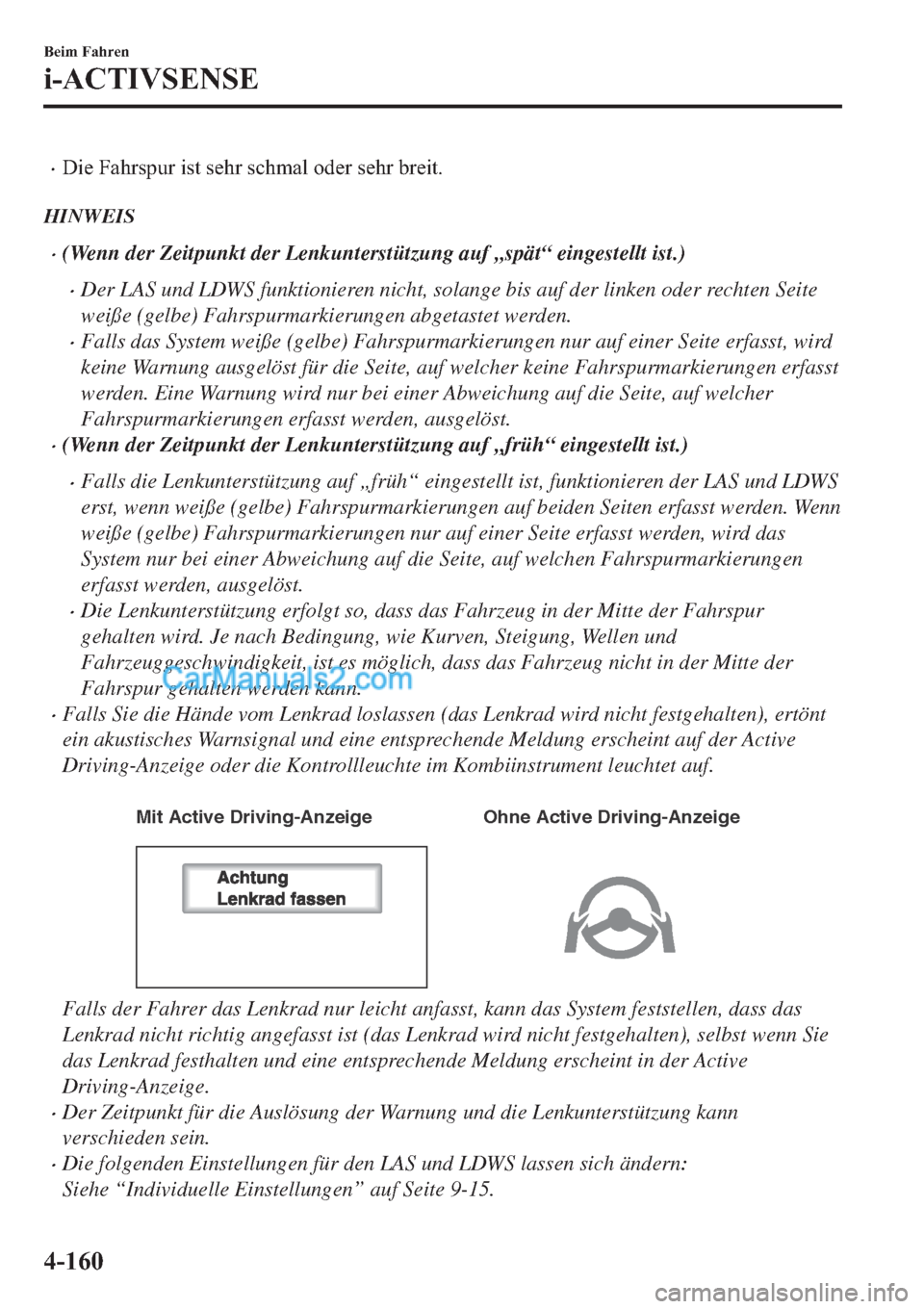 MAZDA MODEL 2 2019  Betriebsanleitung (in German) �x��L�H��)�D�K�U�V�S�X�U��L�V�W��V�H�K�U��V�F�K�P�D�O��R�G�H�U��V�H�K�U��E�U�H�L�W�
HINWEIS
�x(Wenn der Zeitpunkt der Lenkunterstützung auf „spät“ eingestellt ist.)
�xDer LAS und LDWS f