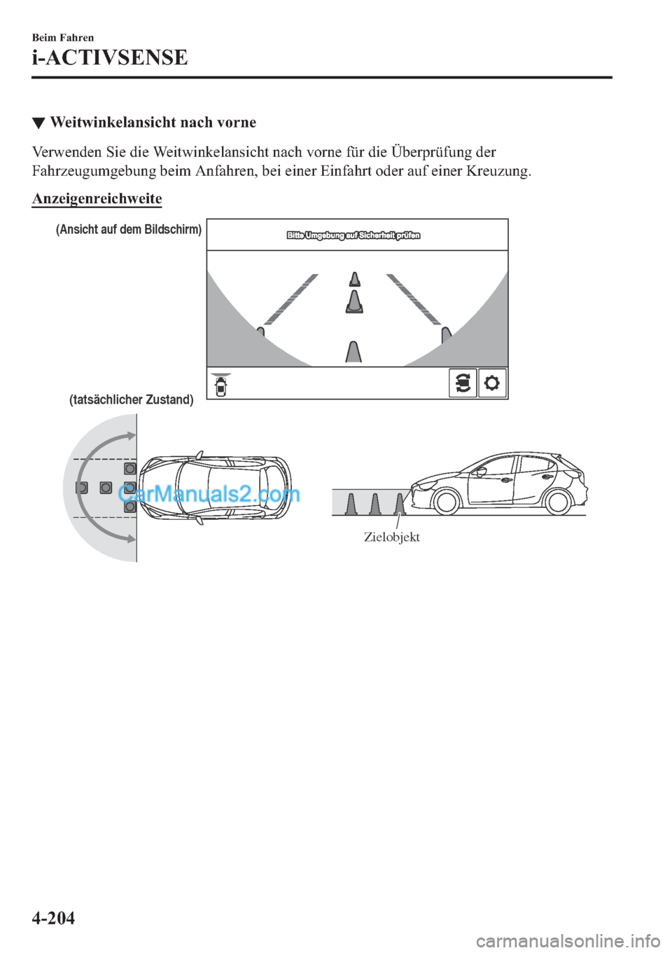 MAZDA MODEL 2 2019  Betriebsanleitung (in German) ▼�:�H�L�W�Z�L�Q�N�H�O�D�Q�V�L�F�K�W��Q�D�F�K��Y�R�U�Q�H
�9�H�U�Z�H�Q�G�H�Q��6�L�H��G�L�H��:�H�L�W�Z�L�Q�N�H�O�D�Q�V�L�F�K�W��Q�D�F�K��Y�R�U�Q�H��I��X�Q�J��G�H�U
�)�D�K�U�]�H�X�J�X�P�J�H�E�X