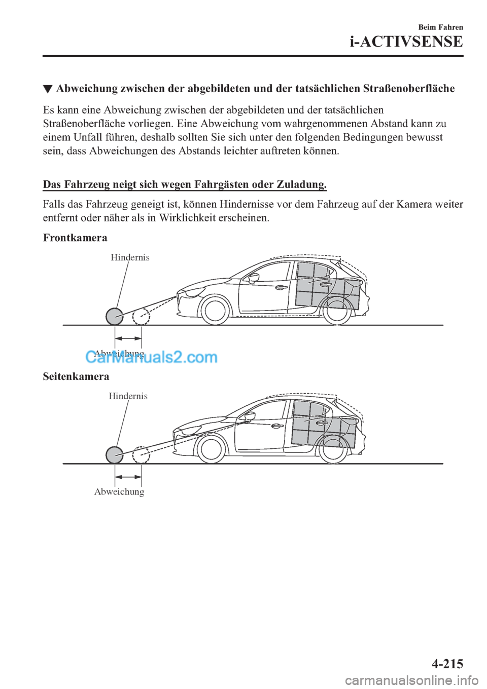 MAZDA MODEL 2 2019  Betriebsanleitung (in German) ▼�$�E�Z�H�L�F�K�X�Q�J��]�Z�L�V�F�K�H�Q��G�H�U��D�E�J�H�E�L�O�G�H�W�H�Q��X�Q�G��G�H�U��W�D�W�V�l�F�K�O�L�F�K�H�Q��6�W�U�D�‰�H�Q�R�E�H�U�I�O�l�F�K�H
�(�V��N�D�Q�Q��H�L�Q�H��$�E�Z�H�L�F�K�X