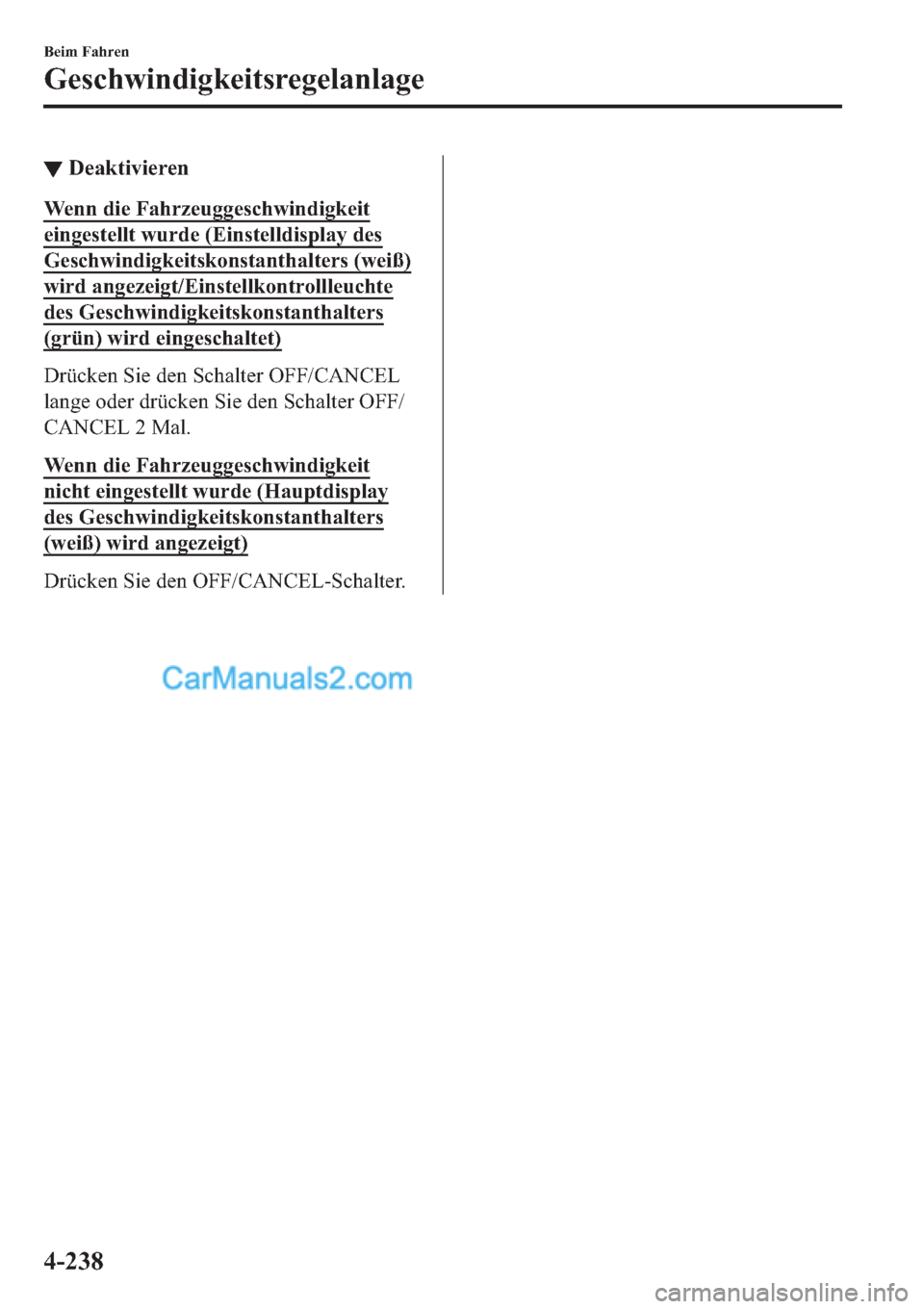 MAZDA MODEL 2 2019  Betriebsanleitung (in German) ▼��H�D�N�W�L�Y�L�H�U�H�Q
�:�H�Q�Q��G�L�H��)�D�K�U�]�H�X�J�J�H�V�F�K�Z�L�Q�G�L�J�N�H�L�W
�H�L�Q�J�H�V�W�H�O�O�W��Z�X�U�G�H���(�L�Q�V�W�H�O�O�G�L�V�S�O�D�\��G�H�V
�*�H�V�F�K�Z�L�Q�G�L�J�N�H�L�W