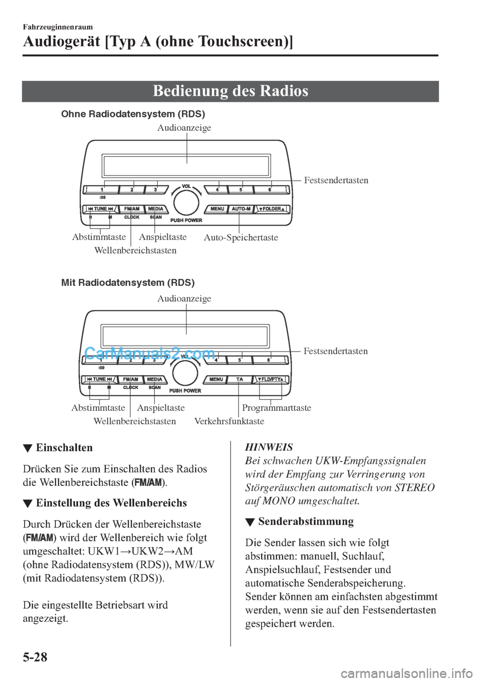 MAZDA MODEL 2 2019  Betriebsanleitung (in German) �%�H�G�L�H�Q�X�Q�J��G�H�V��5�D�G�L�R�V
Ohne Radiodatensystem (RDS)
Mit Radiodatensystem (RDS)
Wellenbereichstasten VerkehrsfunktasteFestsendertasten
Anspieltaste
Abstimmtaste ProgrammarttasteAudioan