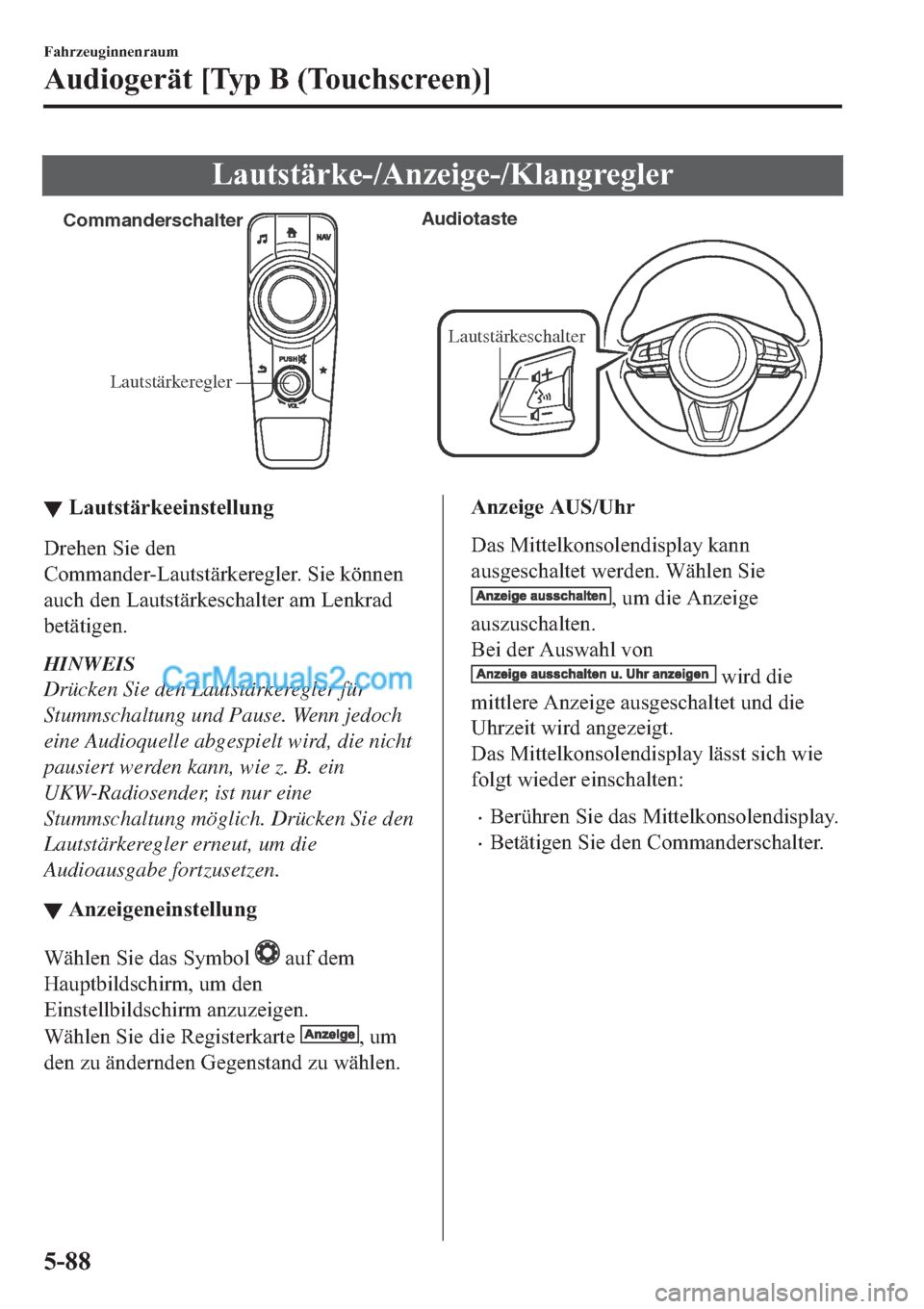 MAZDA MODEL 2 2019  Betriebsanleitung (in German) �/�D�X�W�V�W�l�U�N�H���$�Q�]�H�L�J�H���.�O�D�Q�J�U�H�J�O�H�U
Lautstärkeregler CommanderschalterAudiotaste
Lautstärkeschalter
▼▼�/�D�X�W�V�W�l�U�N�H�H�L�Q�V�W�H�O�O�X�Q�J
��U�H�K�H�Q��6�L�H
