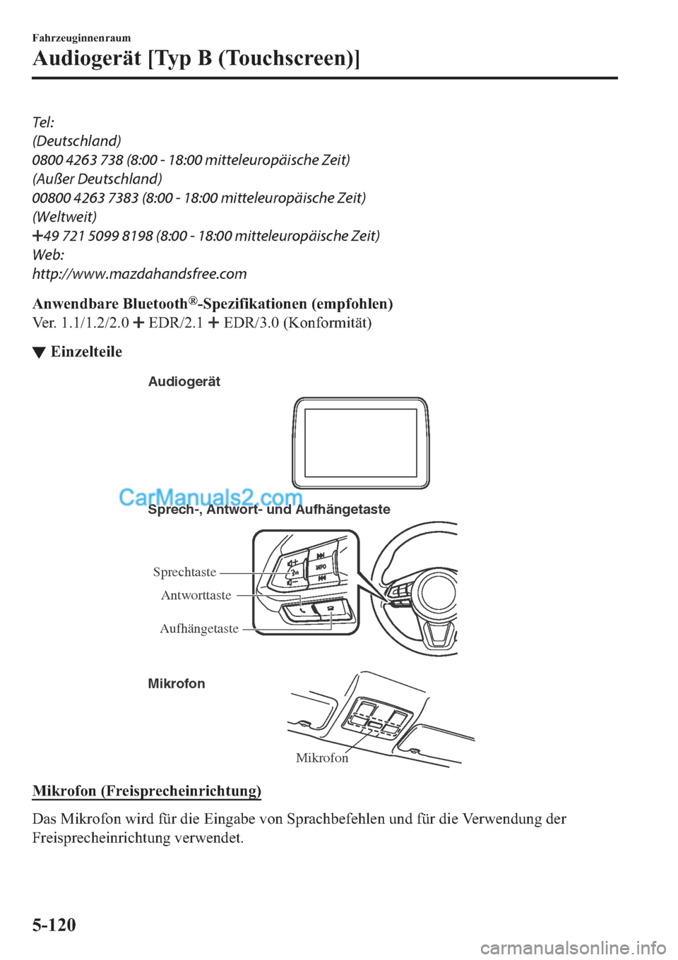 MAZDA MODEL 2 2019  Betriebsanleitung (in German) Tel:
(Deutschland)
0800 4263 738 (8:00 - 18:00 mitteleuropäische Zeit)
(Außer Deutschland)
00800 4263 7383 (8:00 - 18:00 mitteleuropäische Zeit)
(Weltweit)
���������������� (8:00 - 