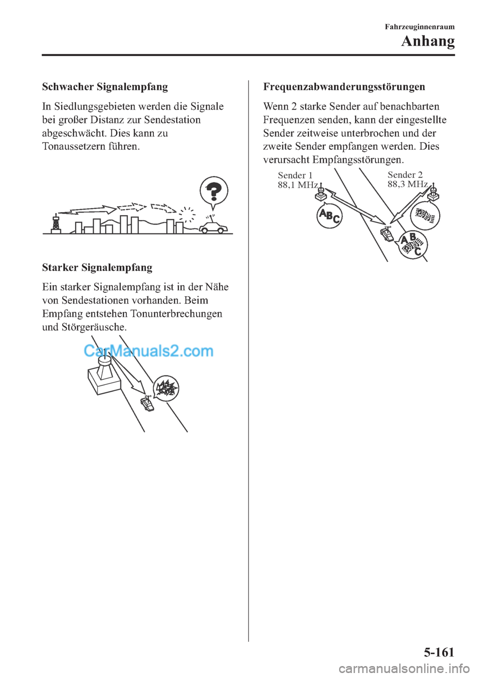 MAZDA MODEL 2 2019  Betriebsanleitung (in German) �6�F�K�Z�D�F�K�H�U��6�L�J�Q�D�O�H�P�S�I�D�Q�J
�,�Q��6�L�H�G�O�X�Q�J�V�J�H�E�L�H�W�H�Q��Z�H�U�G�H�Q��G�L�H��6�L�J�Q�D�O�H
�E�H�L��J�U�R�‰�H�U���L�V�W�D�Q�]��]�X�U��6�H�Q�G�H�V�W�D�W�L�R�Q
�