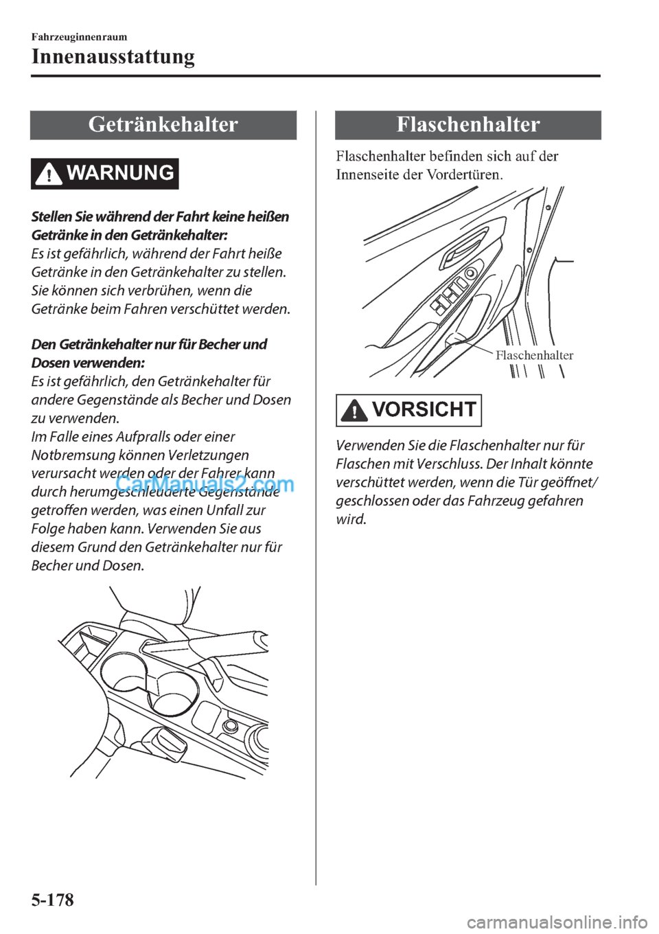 MAZDA MODEL 2 2019  Betriebsanleitung (in German) �*�H�W�U�l�Q�N�H�K�D�O�W�H�U
�:�$�5�1�8�1�*
Stellen Sie während der Fahrt keine heißen
Getränke in den Getränkehalter:
Es ist gefährlich, während der Fahrt heiße
Getränke in den Getränkehalte