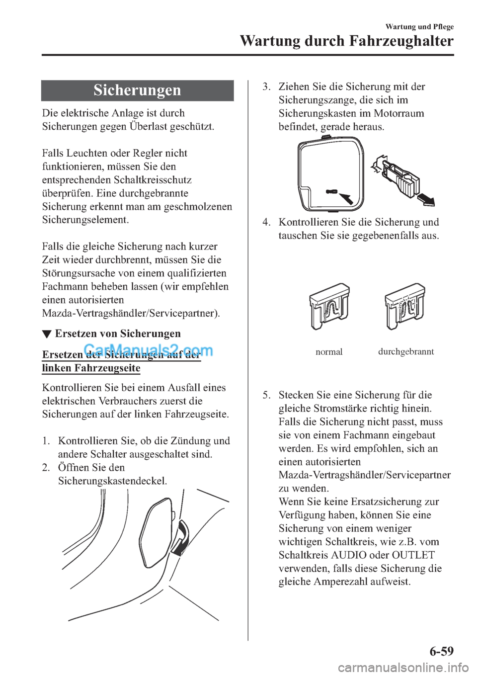 MAZDA MODEL 2 2019  Betriebsanleitung (in German) �6�L�F�K�H�U�X�Q�J�H�Q
��L�H��H�O�H�N�W�U�L�V�F�K�H��$�Q�O�D�J�H��L�V�W��G�X�U�F�K
�6�L�F�K�H�U�X�Q�J�H�Q��J�H�J�H�Q��h�E�H�U�O�D�V�W��J�H�V�F�K�
�
�)�D�O�O�V��/�H�X�F�K�W�H�Q��R�G�H�U��5�