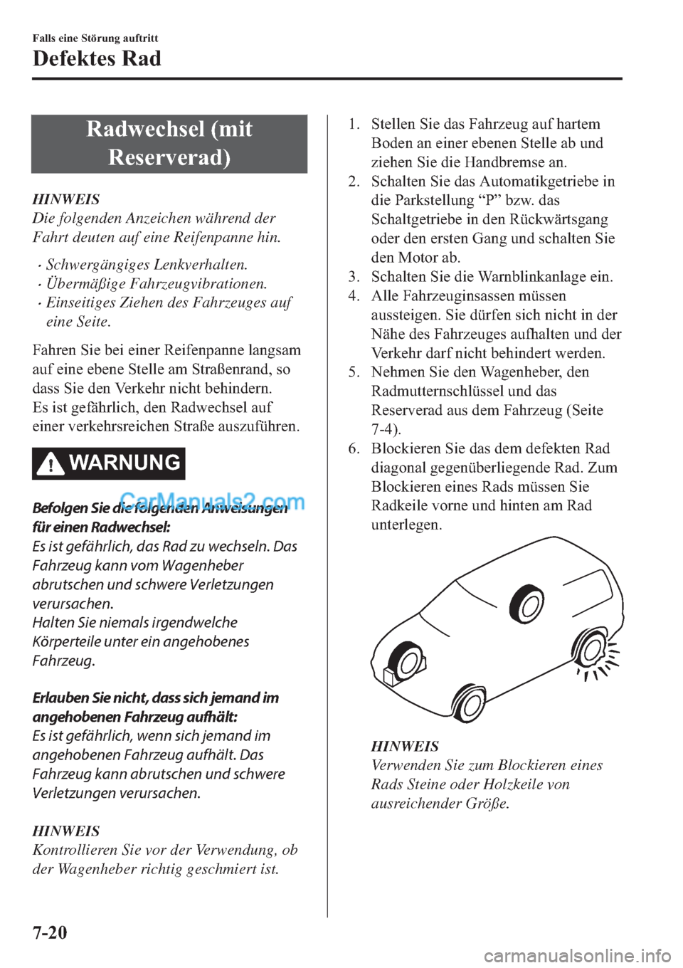 MAZDA MODEL 2 2019  Betriebsanleitung (in German) �5�D�G�Z�H�F�K�V�H�O���P�L�W
�5�H�V�H�U�Y�H�U�D�G�
HINWEIS
Die folgenden Anzeichen während der
Fahrt deuten auf eine Reifenpanne hin.
�xSchwergängiges Lenkverhalten.
�xÜbermäßige Fahrzeugvibra