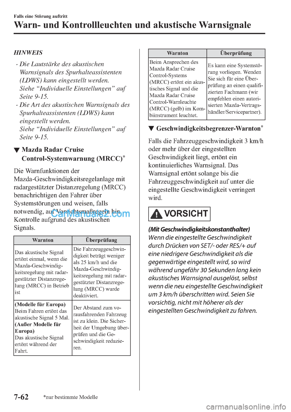MAZDA MODEL 2 2019  Betriebsanleitung (in German) HINWEIS
�xDie Lautstärke des akustischen
Warnsignals des Spurhalteassistenten
(LDWS) kann eingestellt werden.
Siehe “Individuelle Einstellungen” auf
Seite 9-15.
�xDie Art des akustischen Warnsign