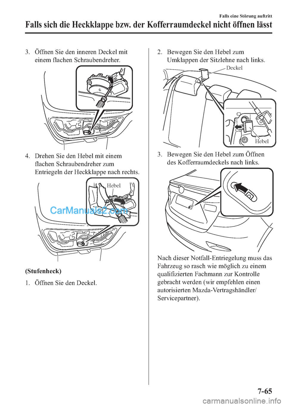 MAZDA MODEL 2 2019  Betriebsanleitung (in German) �� �g�I�I�Q�H�Q��6�L�H��G�H�Q��L�Q�Q�H�U�H�Q���H�F�N�H�O��P�L�W
�H�L�Q�H�P��I�O�D�F�K�H�Q��6�F�K�U�D�X�E�H�Q�G�U�H�K�H�U�
�� ��U�H�K�H�Q��6�L�H��G�H�Q��+�H�E�H�O��P�L�W��H�L�Q�H�P
�