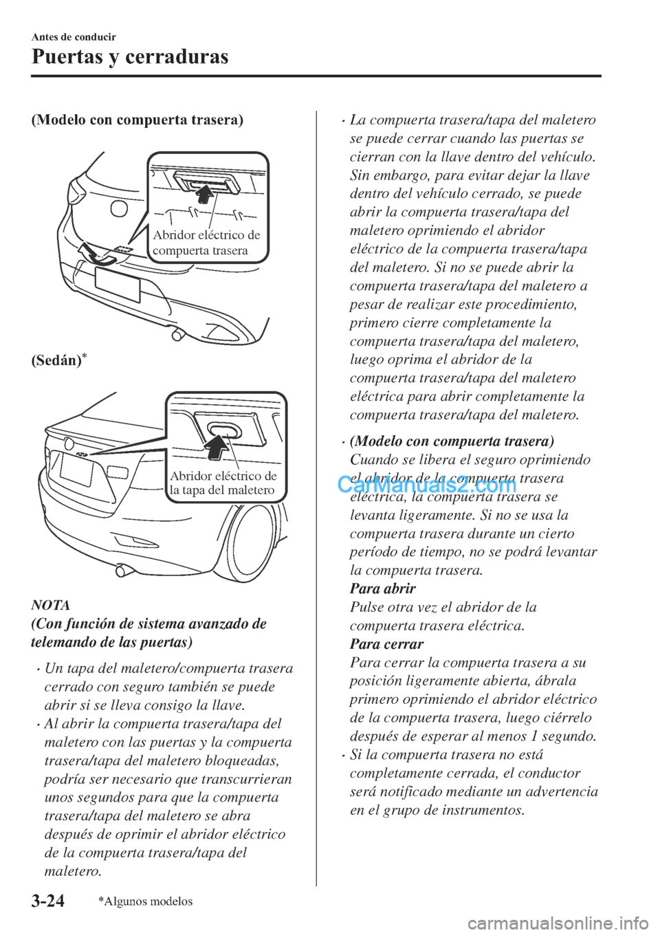 MAZDA MODEL 2 2019  Manual del propietario (in Spanish) ��0�R�G�H�O�R��F�R�Q��F�R�P�S�X�H�U�W�D��W�U�D�V�H�U�D�
�
Abridor eléctrico de 
compuerta trasera
��6�H�G�i�Q��
�
Abridor eléctrico de 
la tapa del maletero
NOTA
(Con función de sistema a