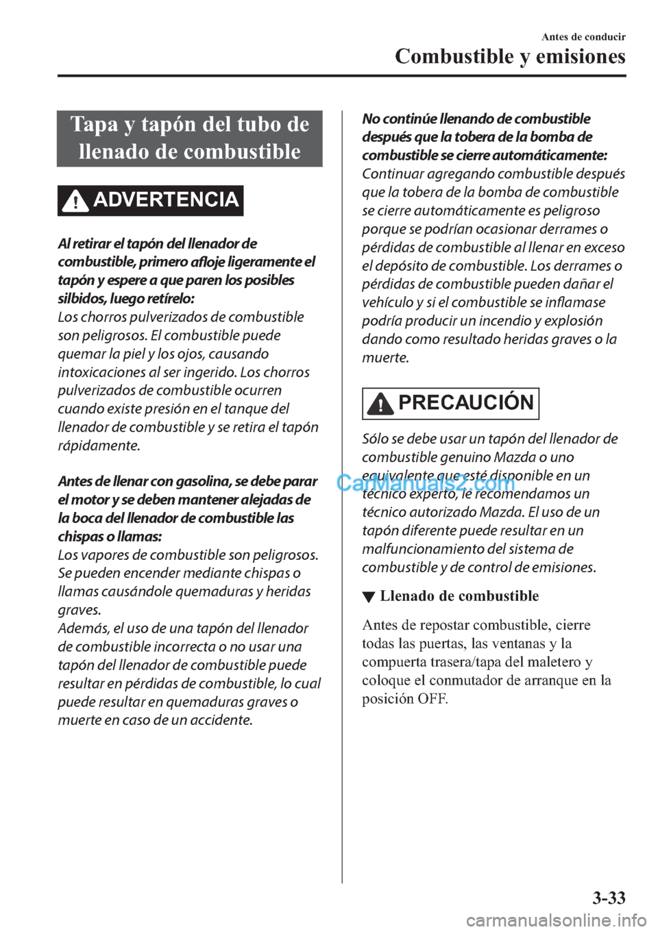 MAZDA MODEL 2 2019  Manual del propietario (in Spanish) �7�D�S�D��\��W�D�S�y�Q��G�H�O��W�X�E�R��G�H
�O�O�H�Q�D�G�R��G�H��F�R�P�E�X�V�W�L�E�O�H
�$��9�(�5�7�(�1�&�,�$
Al retirar el tapón del llenador de
combustible, primero 
afloje ligeramente el
ta