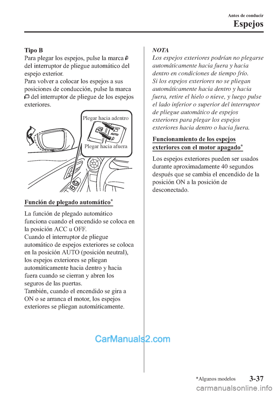 MAZDA MODEL 2 2019  Manual del propietario (in Spanish) �7�L�S�R��%
�3�D�U�D��S�O�H�J�D�U��O�R�V��H�V�S�H�M�R�V���S�X�O�V�H��O�D��P�D�U�F�D�
�G�H�O��L�Q�W�H�U�U�X�S�W�R�U��G�H��S�O�L�H�J�X�H��D�X�W�R�P�i�W�L�F�R��G�H�O
�H�V�S�H�M�R��H�[�W�H�