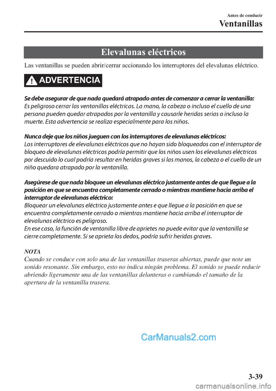MAZDA MODEL 2 2019  Manual del propietario (in Spanish) �(�O�H�Y�D�O�X�Q�D�V��H�O�p�F�W�U�L�F�R�V
�/�D�V��Y�H�Q�W�D�Q�L�O�O�D�V��V�H��S�X�H�G�H�Q��D�E�U�L�U��F�H�U�U�D�U��D�F�F�L�R�Q�D�Q�G�R��O�R�V��L�Q�W�H�U�U�X�S�W�R�U�H�V��G�H�O��H�O�H�Y�D�O�