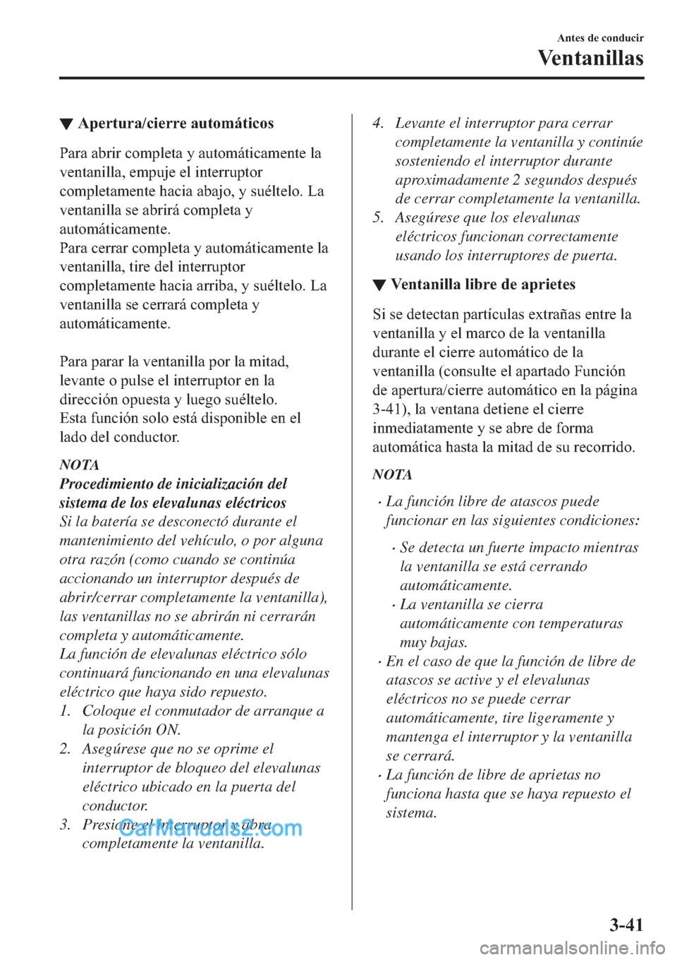 MAZDA MODEL 2 2019  Manual del propietario (in Spanish) ▼�$�S�H�U�W�X�U�D��F�L�H�U�U�H��D�X�W�R�P�i�W�L�F�R�V
�3�D�U�D��D�E�U�L�U��F�R�P�S�O�H�W�D��\��D�X�W�R�P�i�W�L�F�D�P�H�Q�W�H��O�D
�Y�H�Q�W�D�Q�L�O�O�D���H�P�S�X�M�H��H�O��L�Q�W�H�U�U�X�S�