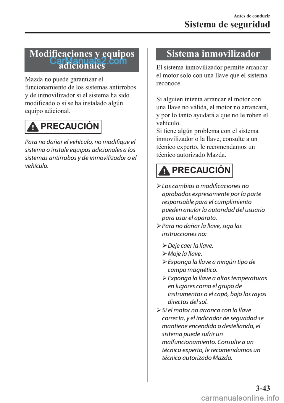 MAZDA MODEL 2 2019  Manual del propietario (in Spanish) �0�R�G�L�I�L�F�D�F�L�R�Q�H�V��\��H�T�X�L�S�R�V
�D�G�L�F�L�R�Q�D�O�H�V
�0�D�]�G�D��Q�R��S�X�H�G�H��J�D�U�D�Q�W�L�]�D�U��H�O
�I�X�Q�F�L�R�Q�D�P�L�H�Q�W�R��G�H��O�R�V��V�L�V�W�H�P�D�V��D�Q�W�L�