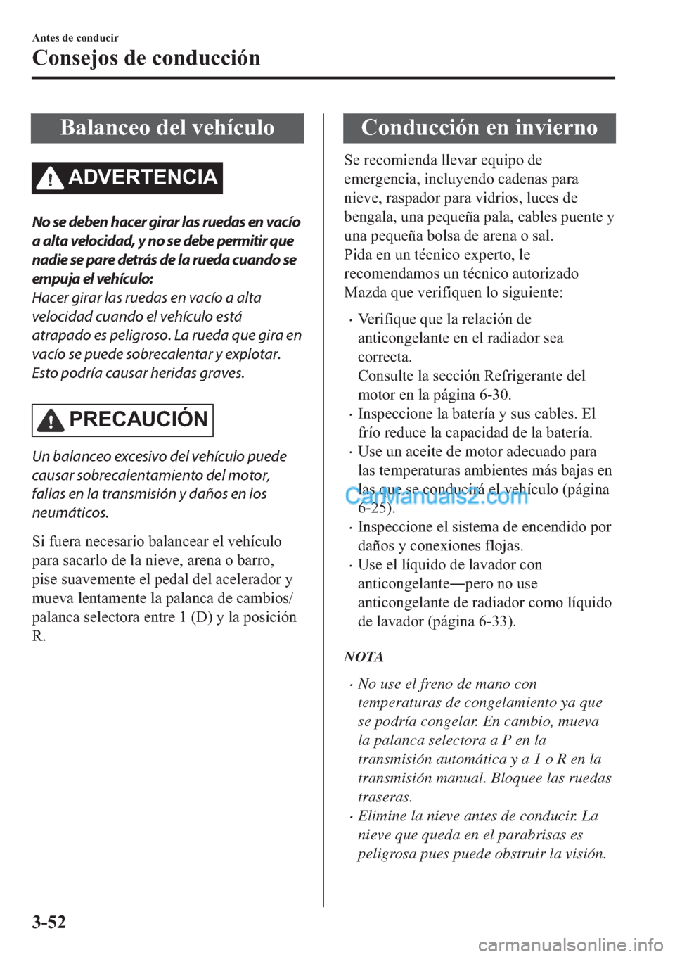 MAZDA MODEL 2 2019  Manual del propietario (in Spanish) �%�D�O�D�Q�F�H�R��G�H�O��Y�H�K�t�F�X�O�R
�$��9�(�5�7�(�1�&�,�$
No se deben hacer girar las ruedas en vacío
a alta velocidad, y no se debe permitir que
nadie se pare detrás de la rueda cuando se
e