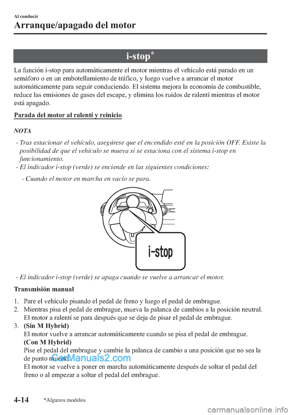 MAZDA MODEL 2 2019  Manual del propietario (in Spanish) �L��V�W�R�S�
�/�D��I�X�Q�F�L�y�Q��L��V�W�R�S��S�D�U�D��D�X�W�R�P�i�W�L�F�D�P�H�Q�W�H��H�O��P�R�W�R�U��P�L�H�Q�W�U�D�V��H�O��Y�H�K�t�F�X�O�R��H�V�W�i��S�D�U�D�G�R��H�Q��X�Q
�V�H�P�i�I�R