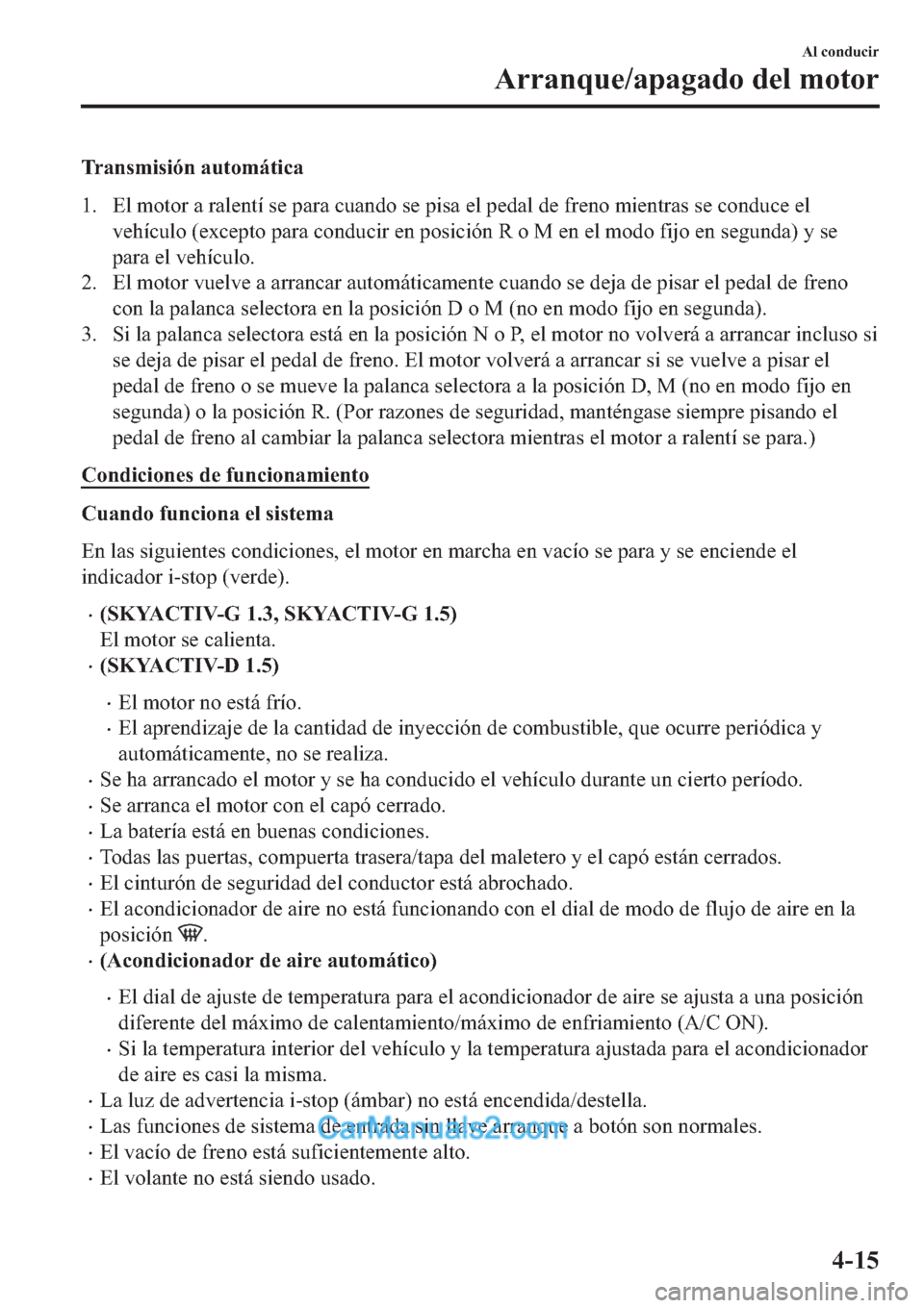 MAZDA MODEL 2 2019  Manual del propietario (in Spanish) �7�U�D�Q�V�P�L�V�L�y�Q��D�X�W�R�P�i�W�L�F�D
�� �(�O��P�R�W�R�U��D��U�D�O�H�Q�W�t��V�H��S�D�U�D��F�X�D�Q�G�R��V�H��S�L�V�D��H�O��S�H�G�D�O��G�H��I�U�H�Q�R��P�L�H�Q�W�U�D�V��V�H��F�R�Q