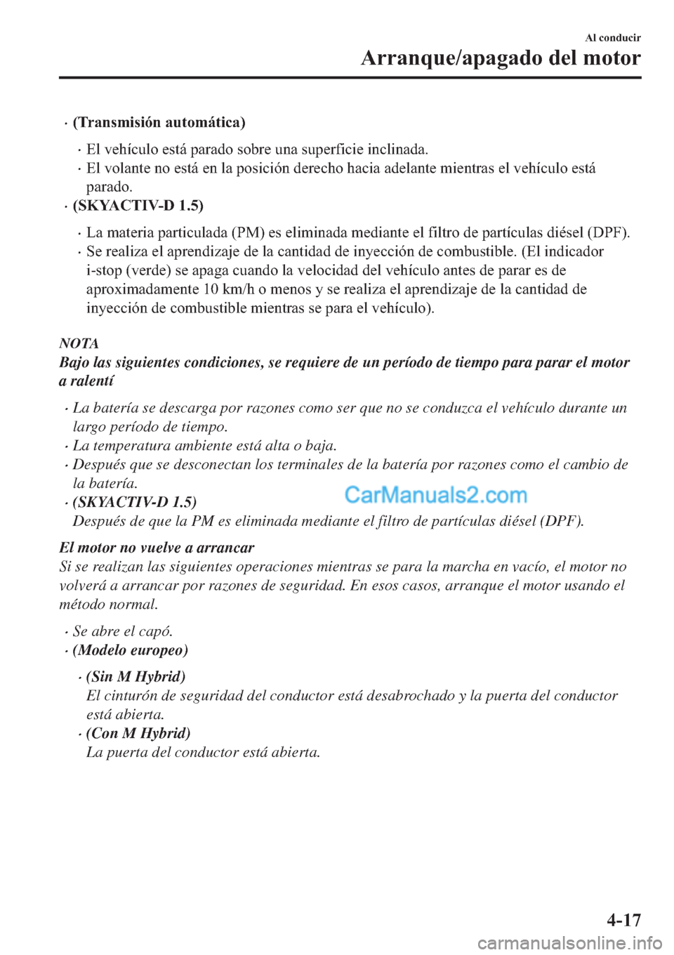 MAZDA MODEL 2 2019  Manual del propietario (in Spanish) �x��7�U�D�Q�V�P�L�V�L�y�Q��D�X�W�R�P�i�W�L�F�D�
�x�(�O��Y�H�K�t�F�X�O�R��H�V�W�i��S�D�U�D�G�R��V�R�E�U�H��X�Q�D��V�X�S�H�U�I�L�F�L�H��L�Q�F�O�L�Q�D�G�D�
�x�(�O��Y�R�O�D�Q�W�H��Q�R��H�V�W