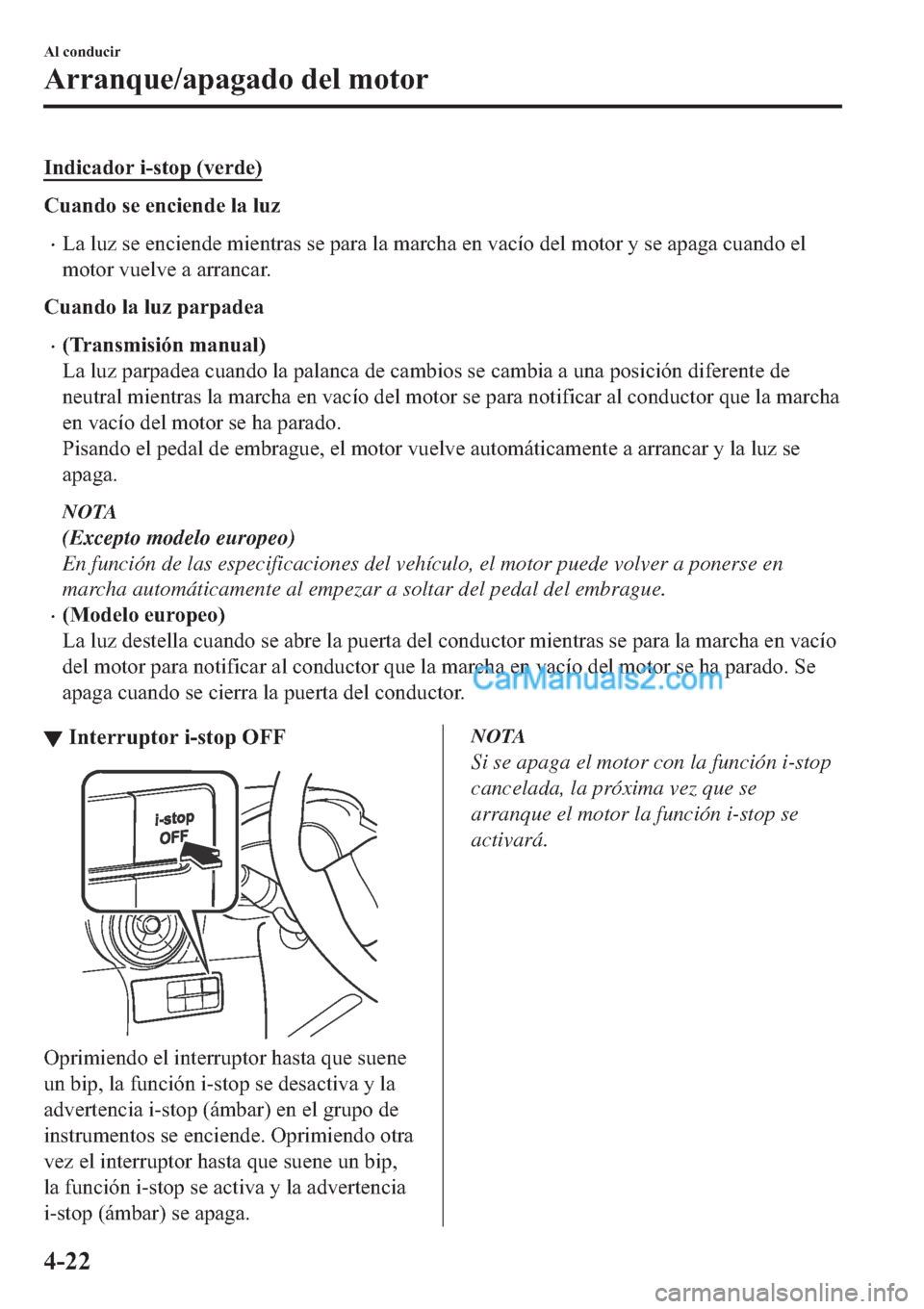 MAZDA MODEL 2 2019  Manual del propietario (in Spanish) �,�Q�G�L�F�D�G�R�U��L��V�W�R�S���Y�H�U�G�H�
�&�X�D�Q�G�R��V�H��H�Q�F�L�H�Q�G�H��O�D��O�X�]
�x�/�D��O�X�]��V�H��H�Q�F�L�H�Q�G�H��P�L�H�Q�W�U�D�V��V�H��S�D�U�D��O�D��P�D�U�F�K�D��H�Q�