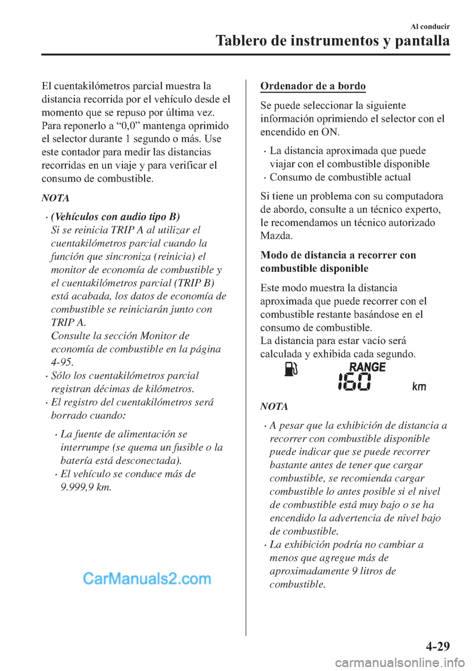 MAZDA MODEL 2 2019  Manual del propietario (in Spanish) �(�O��F�X�H�Q�W�D�N�L�O�y�P�H�W�U�R�V��S�D�U�F�L�D�O��P�X�H�V�W�U�D��O�D
�G�L�V�W�D�Q�F�L�D��U�H�F�R�U�U�L�G�D��S�R�U��H�O��Y�H�K�t�F�X�O�R��G�H�V�G�H��H�O
�P�R�P�H�Q�W�R��T�X�H��V�H��U�H