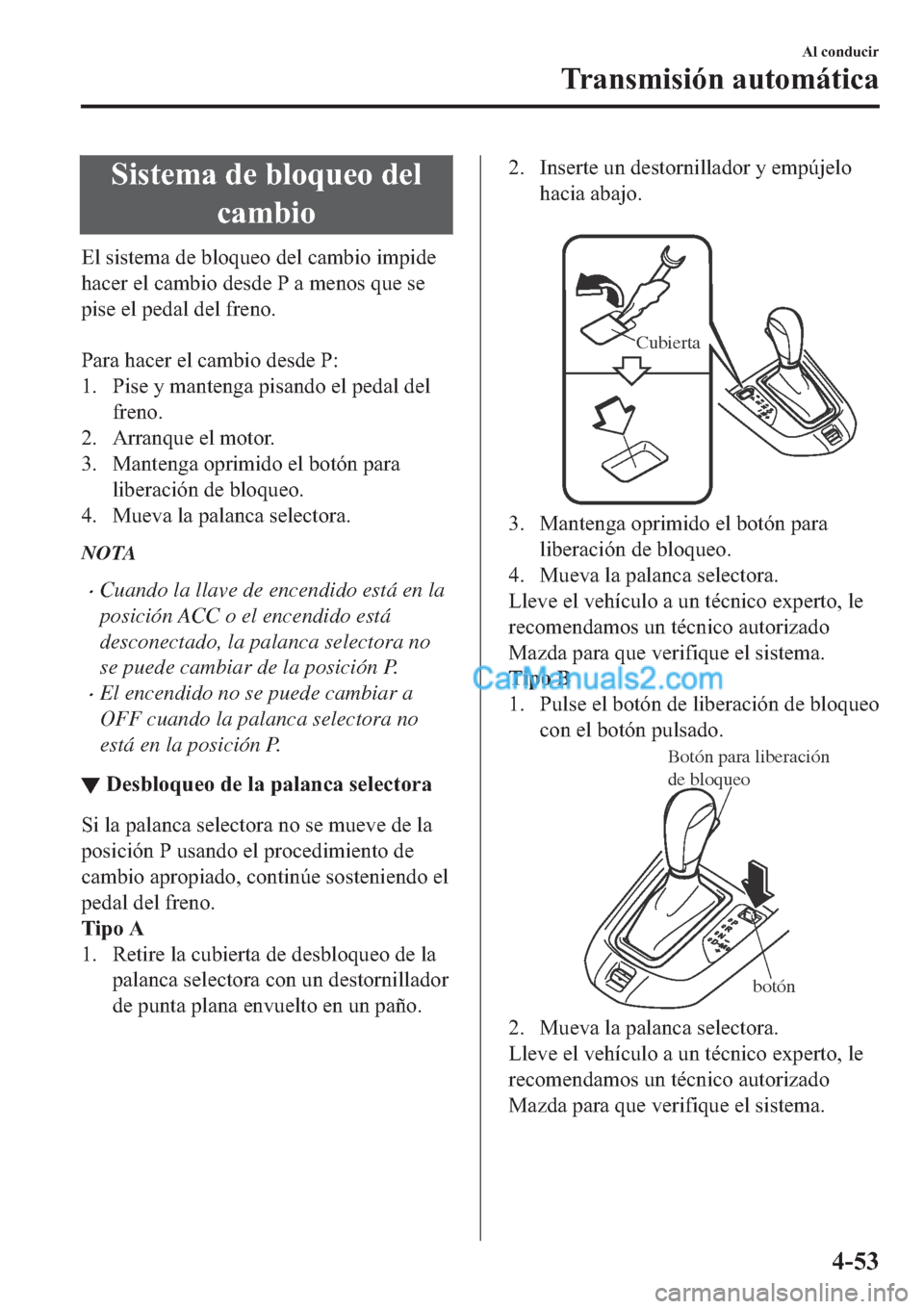 MAZDA MODEL 2 2019  Manual del propietario (in Spanish) �6�L�V�W�H�P�D��G�H��E�O�R�T�X�H�R��G�H�O
�F�D�P�E�L�R
�(�O��V�L�V�W�H�P�D��G�H��E�O�R�T�X�H�R��G�H�O��F�D�P�E�L�R��L�P�S�L�G�H
�K�D�F�H�U��H�O��F�D�P�E�L�R��G�H�V�G�H��3��D��P�H�Q�R�V�