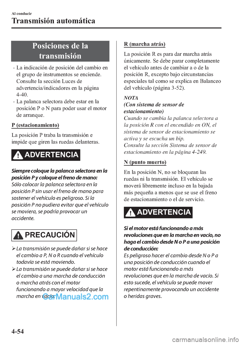 MAZDA MODEL 2 2019  Manual del propietario (in Spanish) �3�R�V�L�F�L�R�Q�H�V��G�H��O�D
�W�U�D�Q�V�P�L�V�L�y�Q
�x�/�D��L�Q�G�L�F�D�F�L�y�Q��G�H��S�R�V�L�F�L�y�Q��G�H�O��F�D�P�E�L�R��H�Q
�H�O��J�U�X�S�R��G�H��L�Q�V�W�U�X�P�H�Q�W�R�V��V�H��H�Q�F�