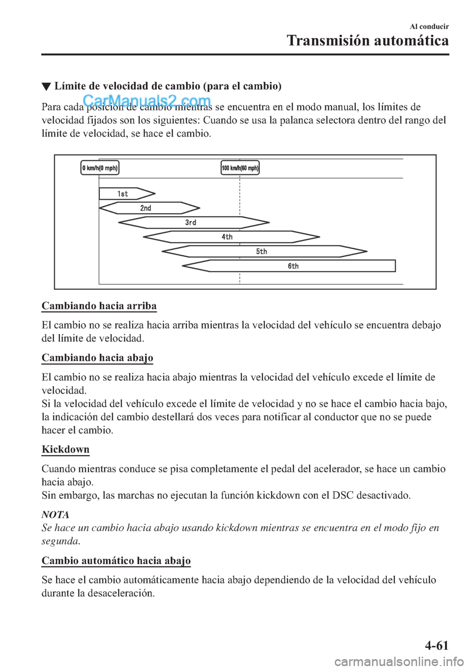 MAZDA MODEL 2 2019  Manual del propietario (in Spanish) ▼�/�t�P�L�W�H��G�H��Y�H�O�R�F�L�G�D�G��G�H��F�D�P�E�L�R���S�D�U�D��H�O��F�D�P�E�L�R�
�3�D�U�D��F�D�G�D��S�R�V�L�F�L�y�Q��G�H��F�D�P�E�L�R��P�L�H�Q�W�U�D�V��V�H��H�Q�F�X�H�Q�W�U�D��H