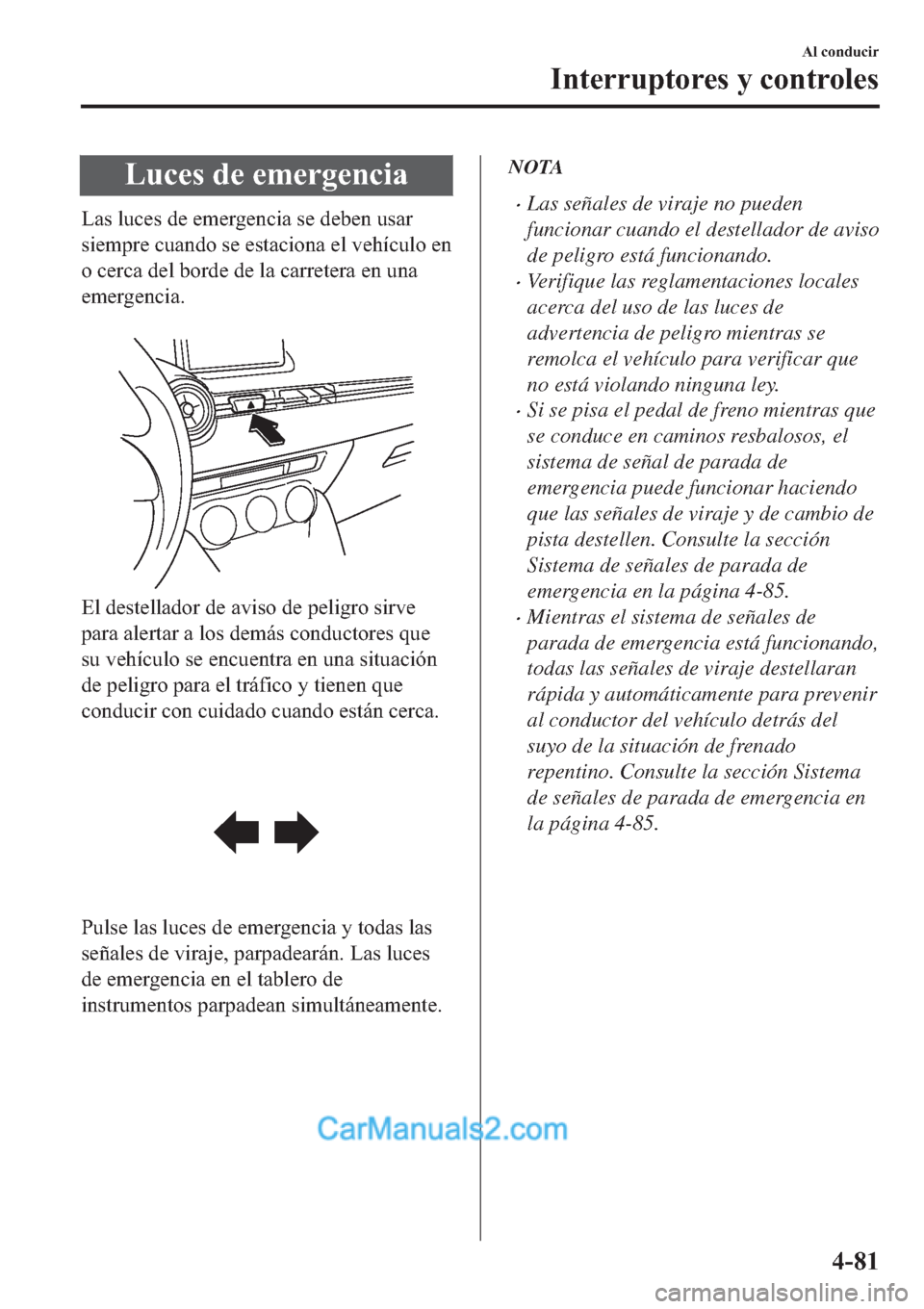 MAZDA MODEL 2 2019  Manual del propietario (in Spanish) �/�X�F�H�V��G�H��H�P�H�U�J�H�Q�F�L�D
�/�D�V��O�X�F�H�V��G�H��H�P�H�U�J�H�Q�F�L�D��V�H��G�H�E�H�Q��X�V�D�U
�V�L�H�P�S�U�H��F�X�D�Q�G�R��V�H��H�V�W�D�F�L�R�Q�D��H�O��Y�H�K�t�F�X�O�R��H�Q
�