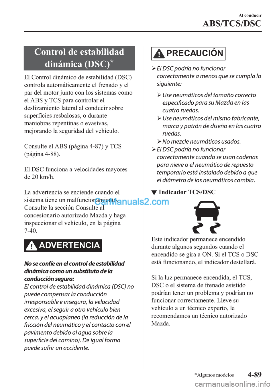 MAZDA MODEL 2 2019  Manual del propietario (in Spanish) �&�R�Q�W�U�R�O��G�H��H�V�W�D�E�L�O�L�G�D�G
�G�L�Q�i�P�L�F�D����6�&�
�
�(�O��&�R�Q�W�U�R�O��G�L�Q�i�P�L�F�R��G�H��H�V�W�D�E�L�O�L�G�D�G����6�&�
�F�R�Q�W�U�R�O�D��D�X�W�R�P�i�W�L�F�D�P�H